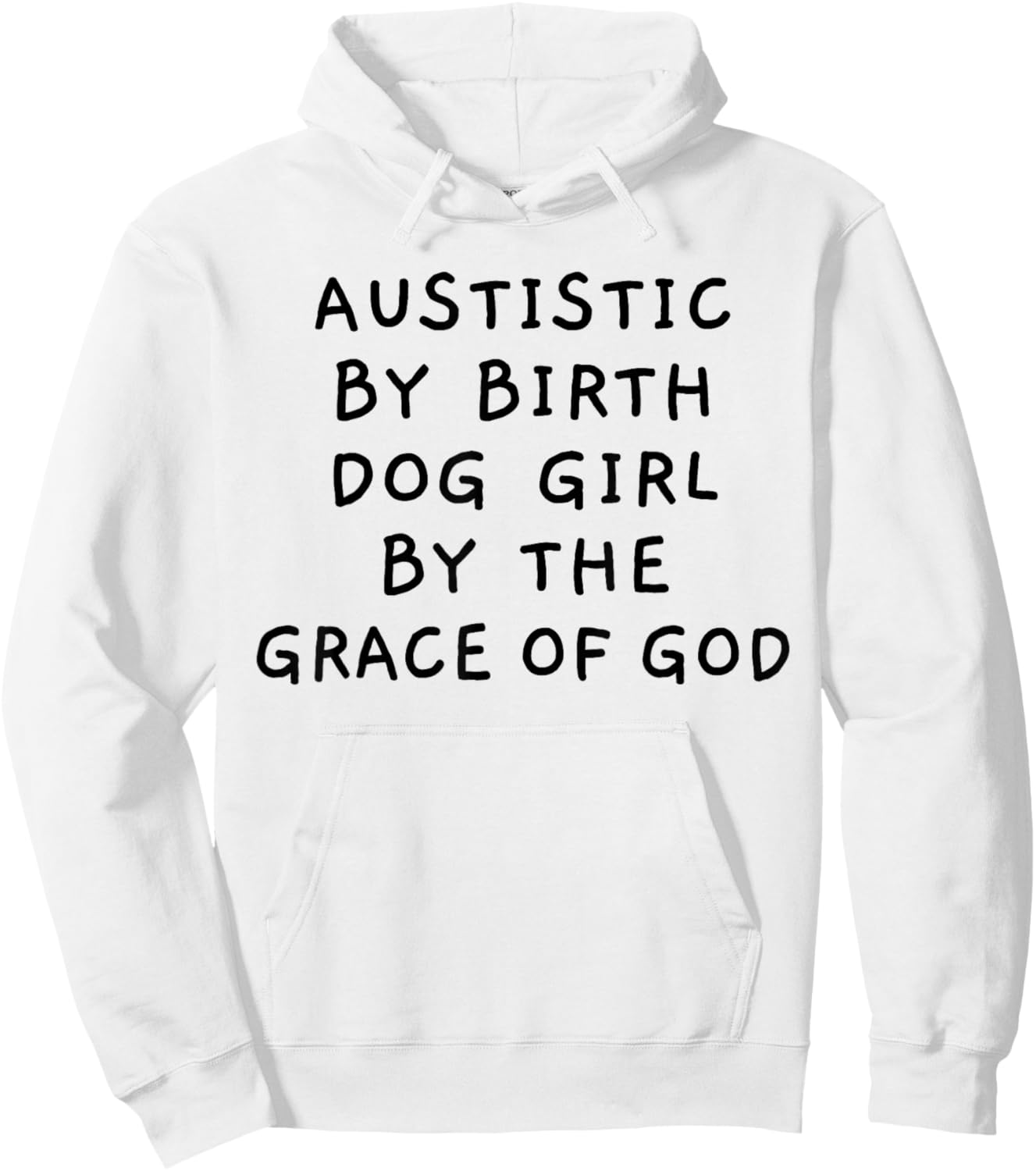 Autistic By Birth Dog Girl By the Grace of God Funny Sarcasm Hoodie - Hoodie | White