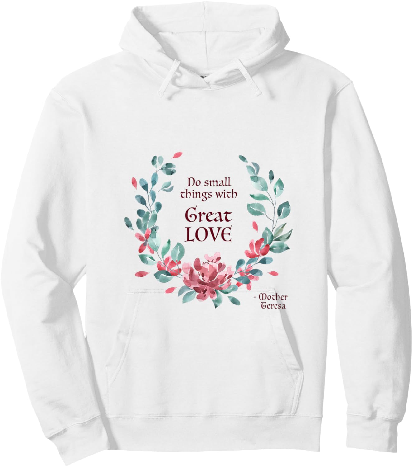 Do Small Things with Great Love - Catholic Saint Quote Hoodie - Hoodie | White