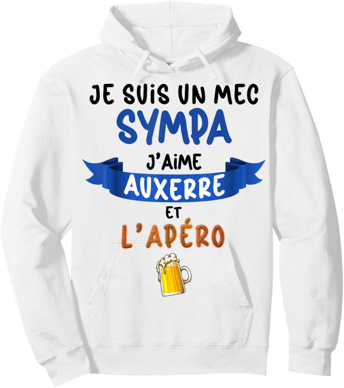 Je suis Un Guy Nice J'aime Auxerre Et L'apéro Foot Auxerre Hoodie - Hoodie | White