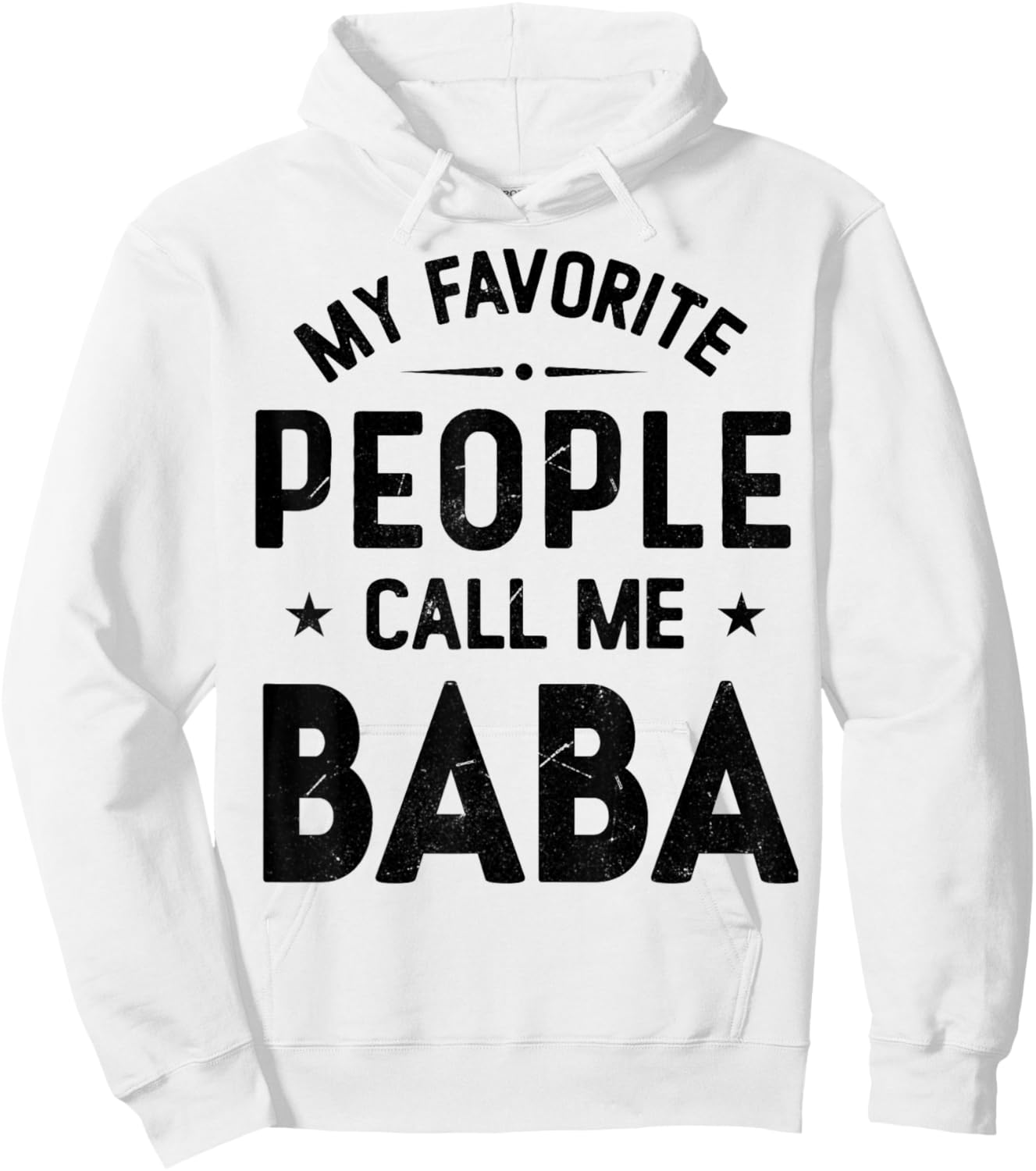 My Favorite People Call Me BABA, Funny BABA Fathers Day Hoodie - Hoodie | White