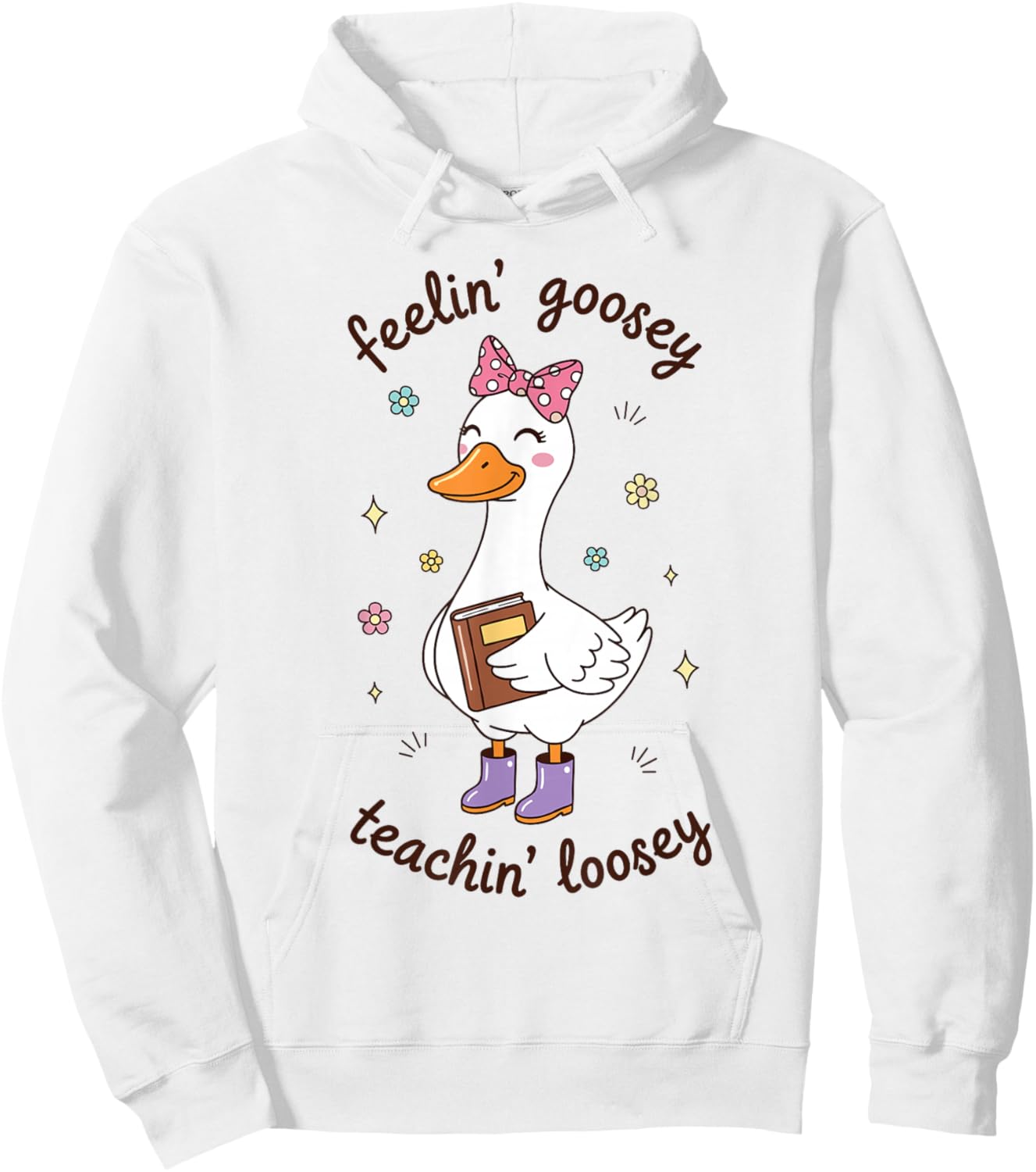 Feelin Goosey Teachin Loosey Funny Teacher Goose Humor Hoodie - Hoodie | White