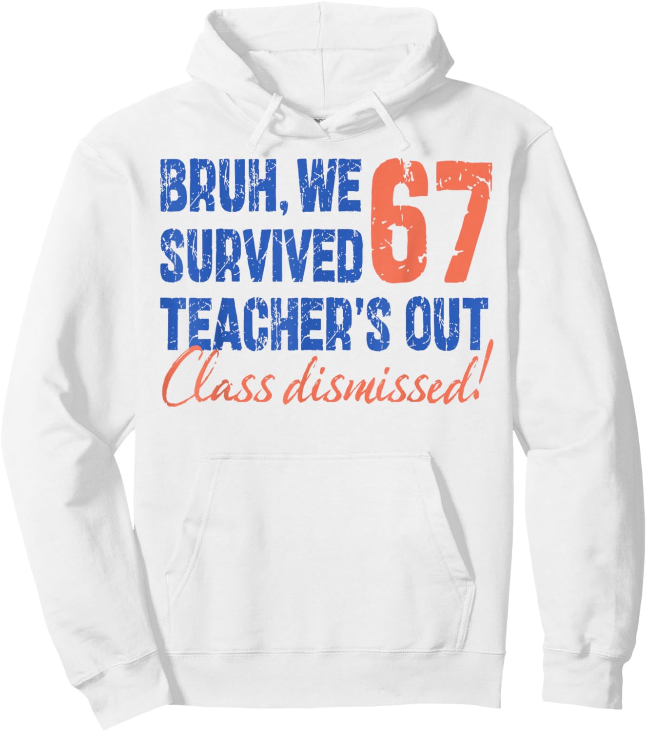 Bruh We Survived 67 Teacher's Out Class Dismissed Last Day Hoodie - Hoodie | White