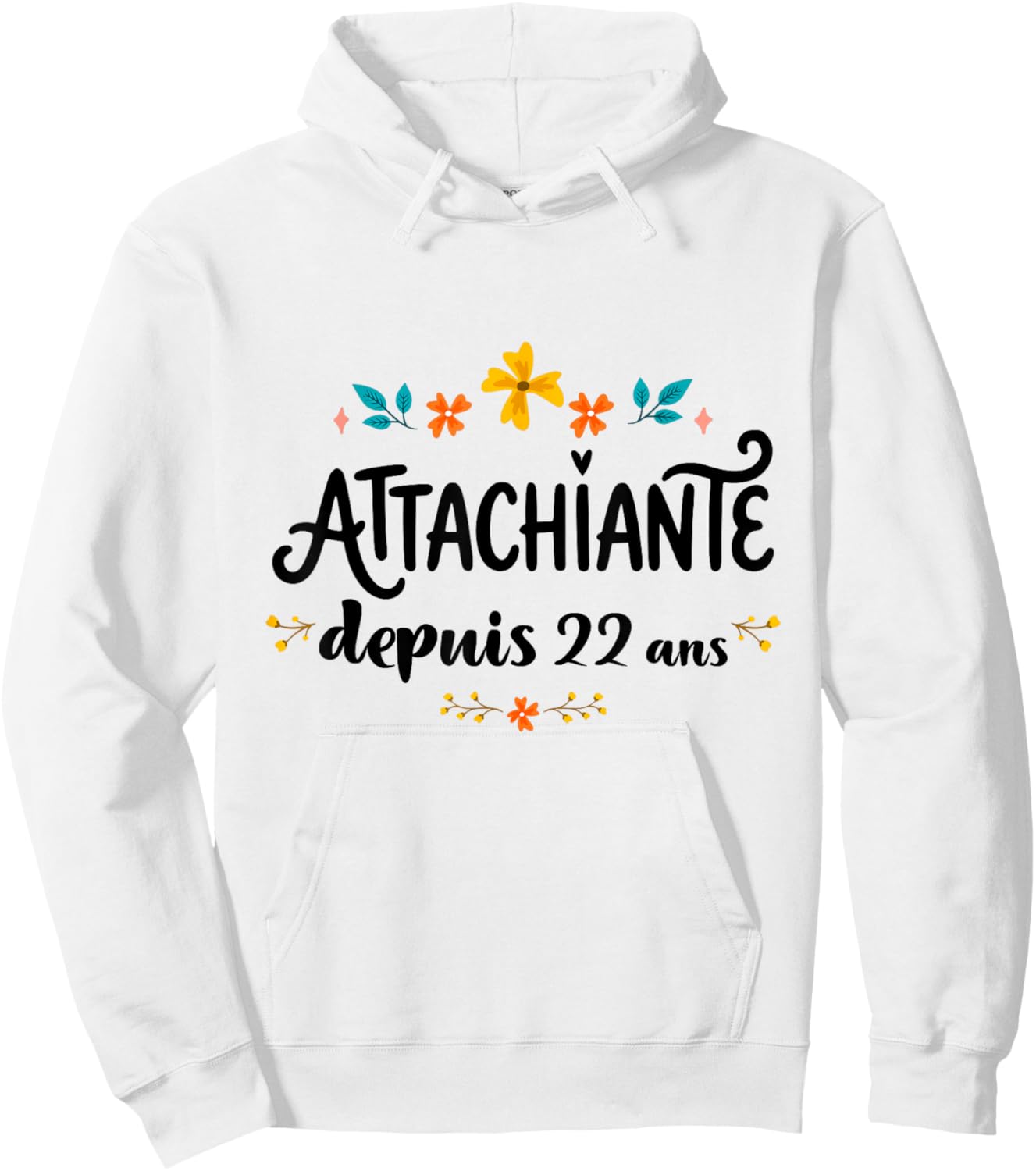 Attachiante Depuis 22 Ans Cadeau Anniversaire Fille Humour Hoodie - Hoodie | White