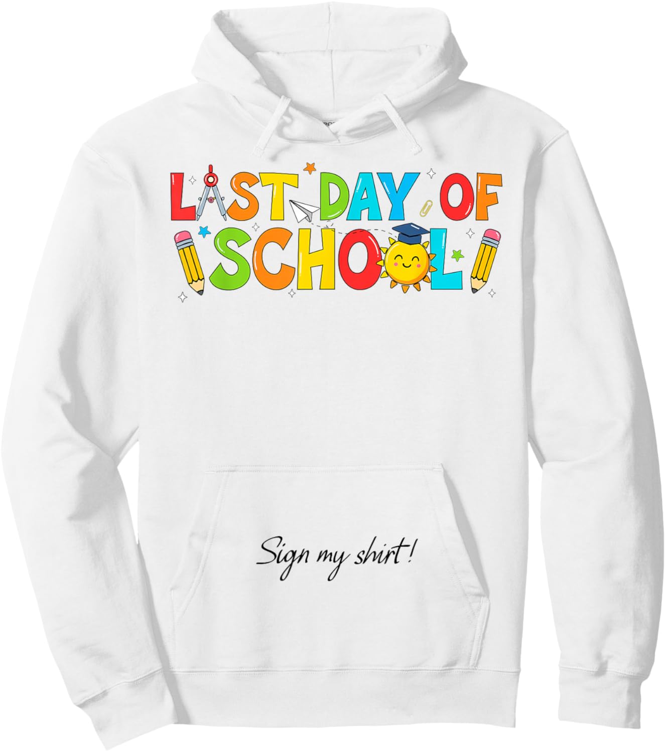 Student Signature It's My Last Day of School Sign My Hoodie - Hoodie | White