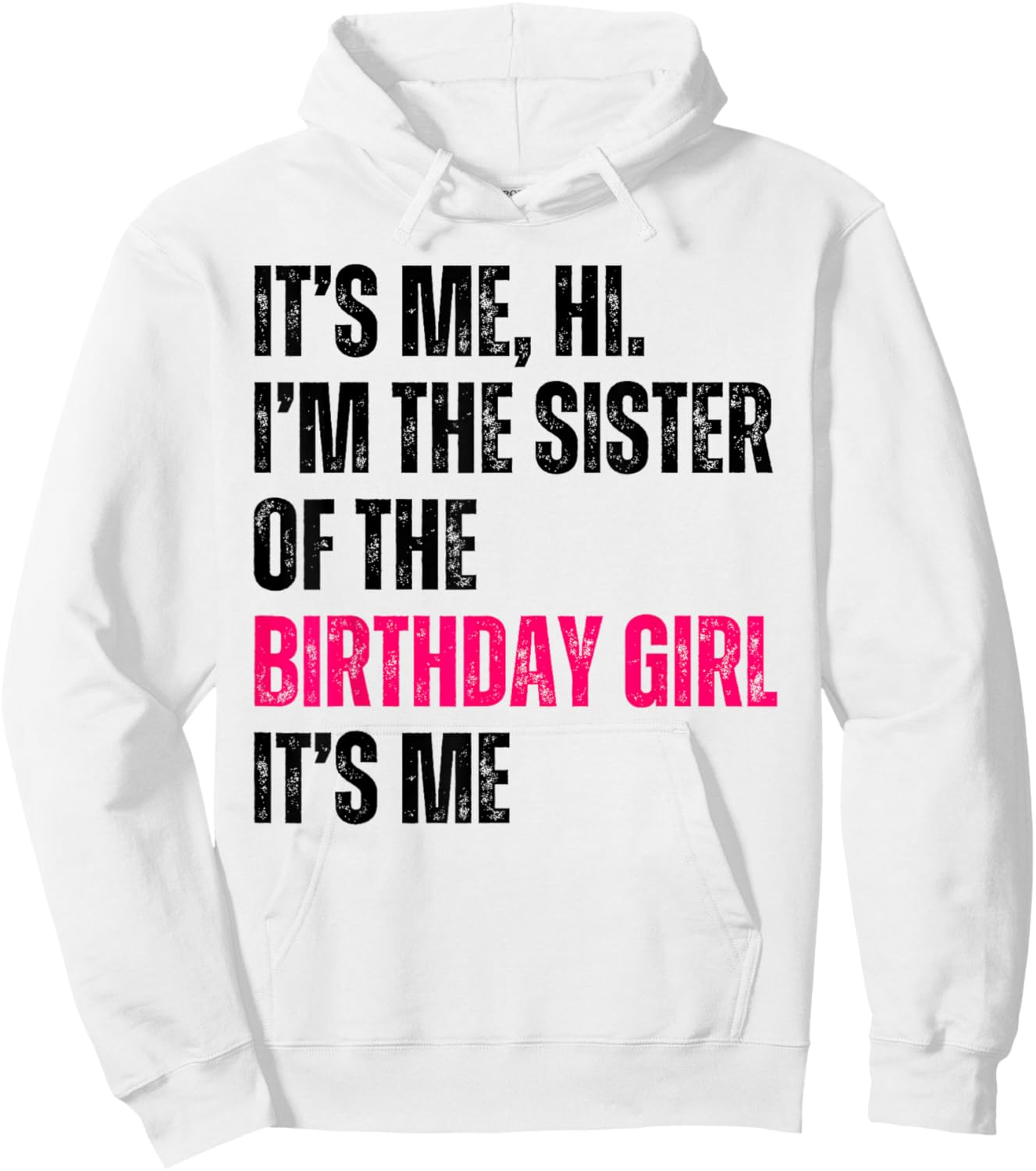 It's Me Hi I'm The Sister Of The Birthday Girl It's Me Party Hoodie - Hoodie | White
