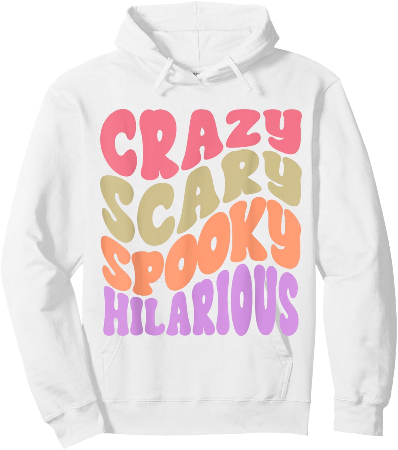 Crazy Scary Spooky Hilarious funny Quote Hoodie - Hoodie | White
