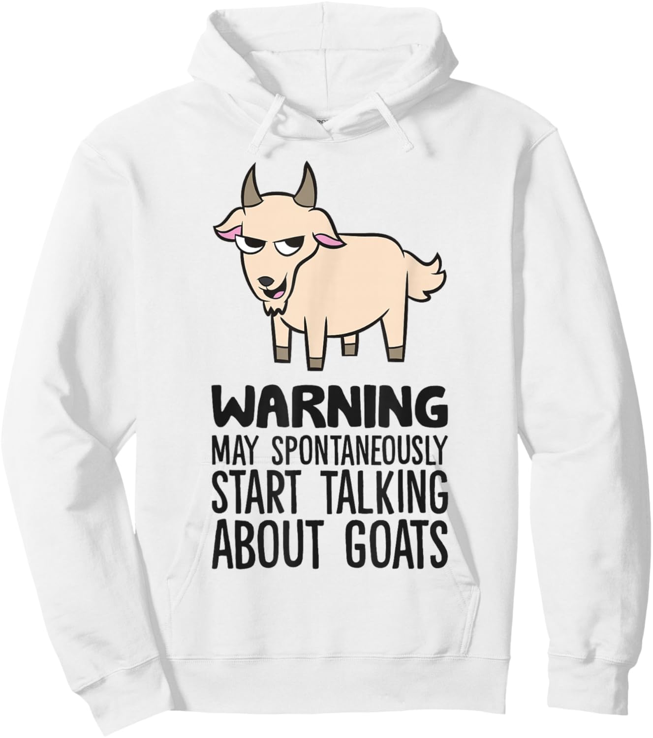 Warning May Spontaneously Start Talking About Goats Hoodie - Hoodie | White
