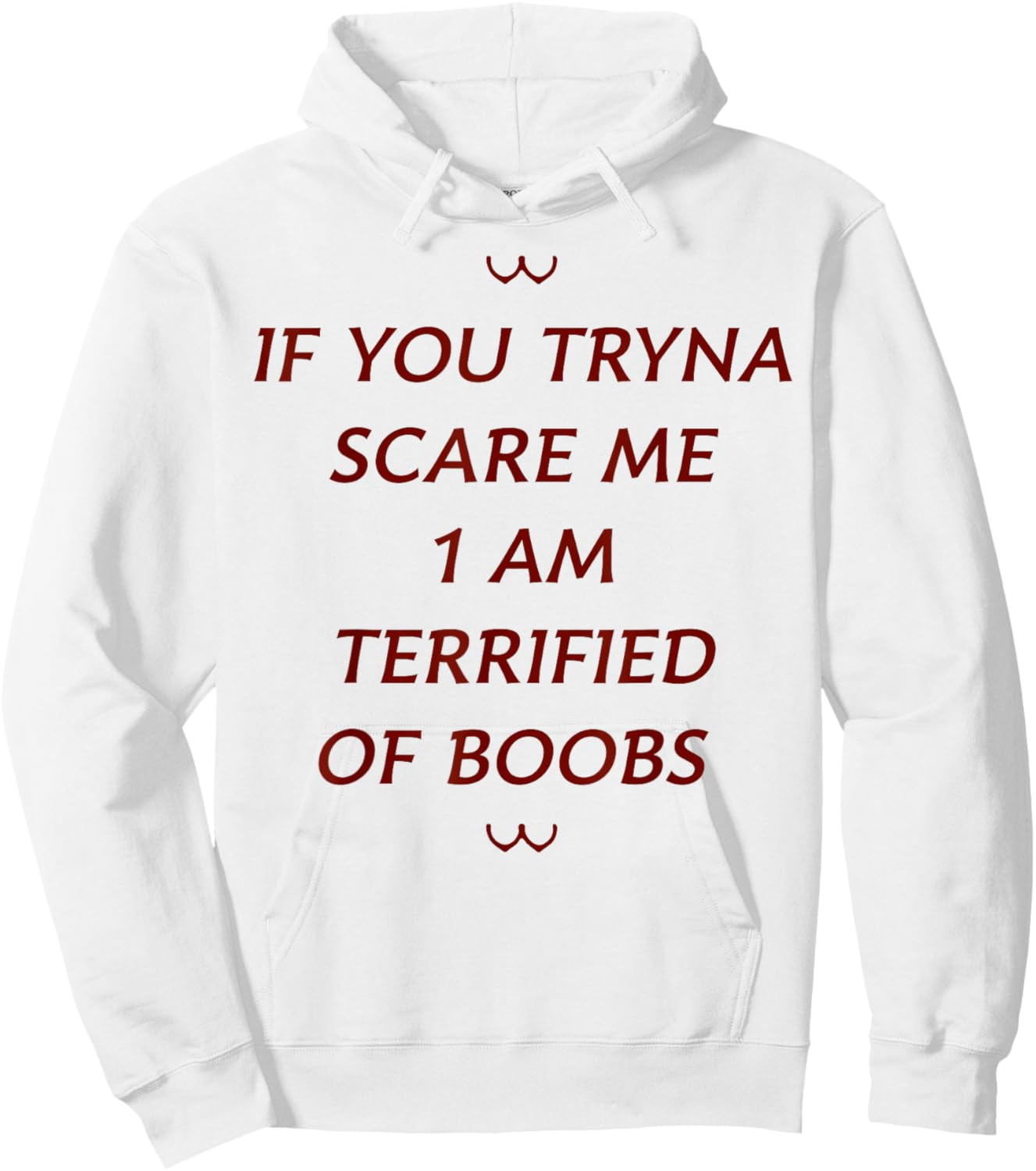 If You Tryna Scare Me 1 AM Terrified Of Boobs Hoodie - Hoodie | White