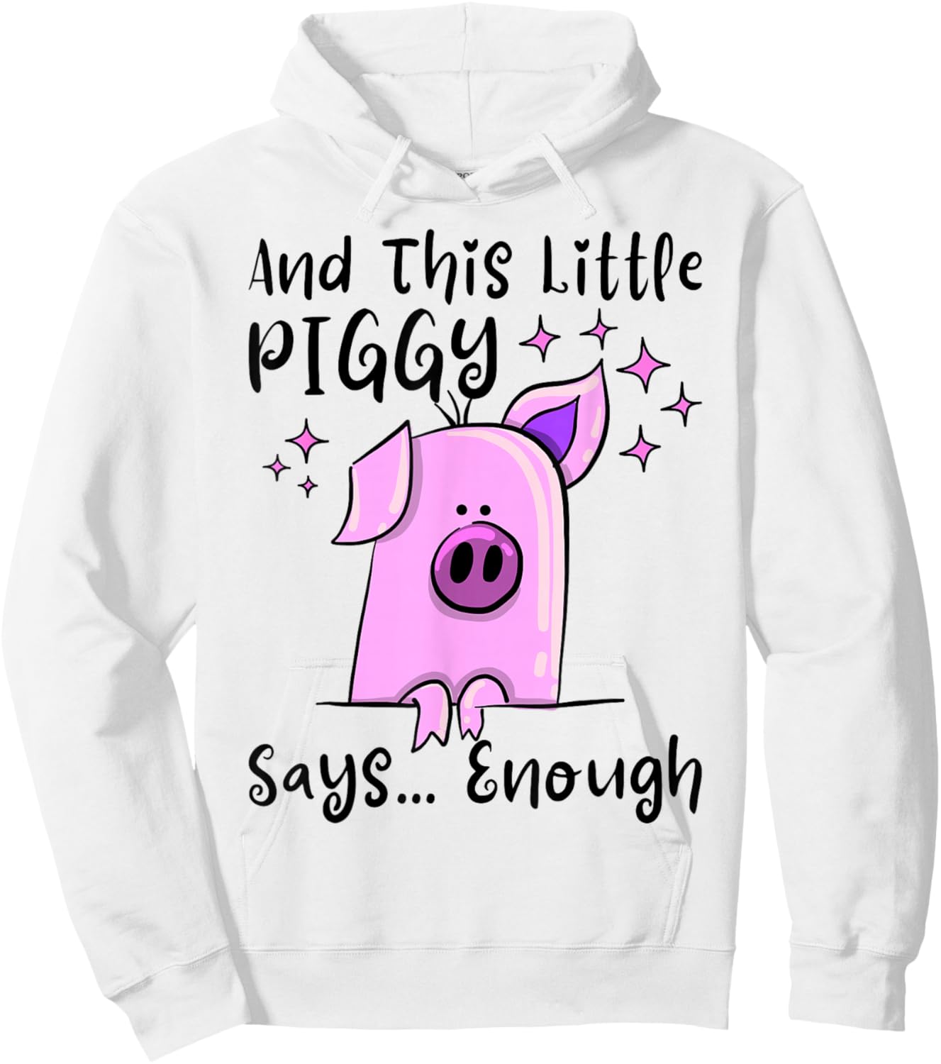 and This Little Piggy Says Enough Funny Sayings Hoodie - Hoodie | White