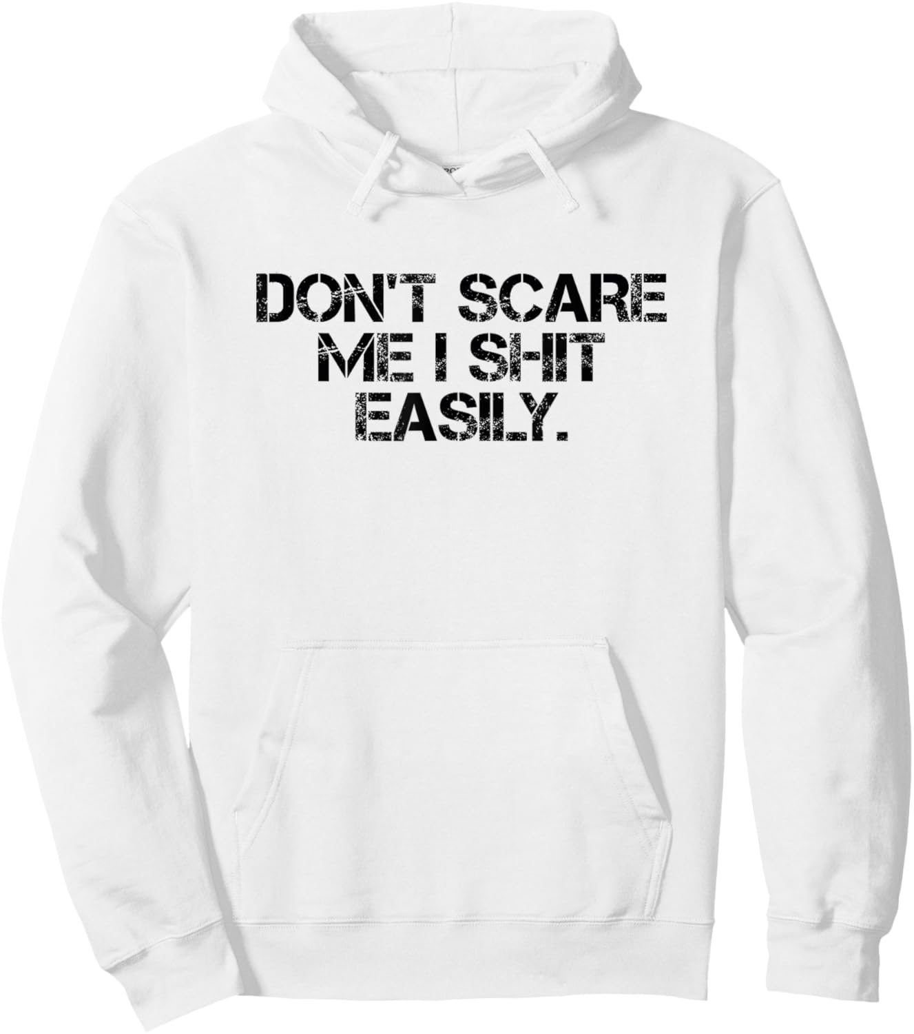 Funny Sarcastic Quote Men Women Don't Scare Me I Shit Easily Hoodie - Hoodie | White