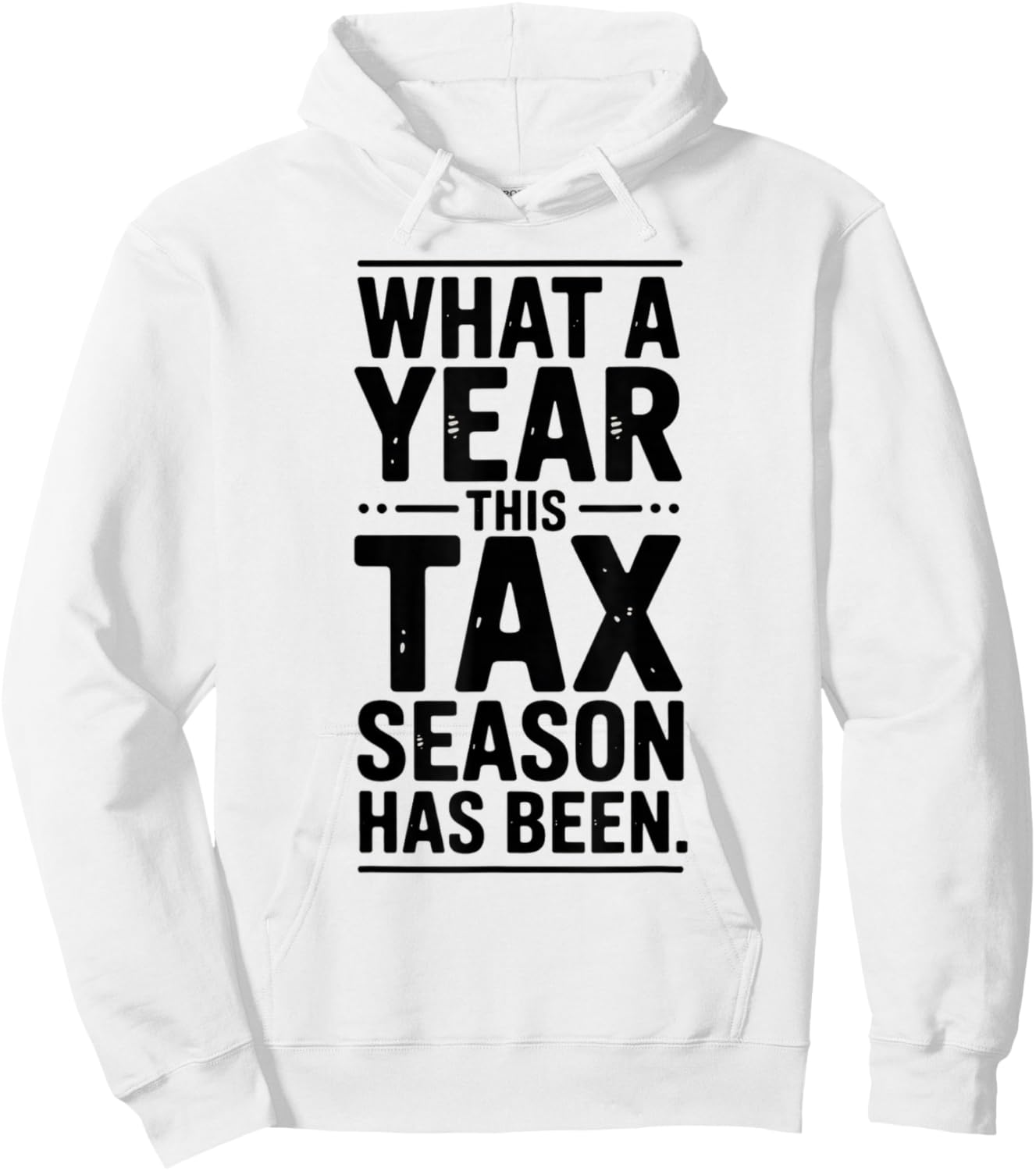 Tax Preparer Sarcasm What a Year Tax Season Has Been Hoodie - Hoodie | White