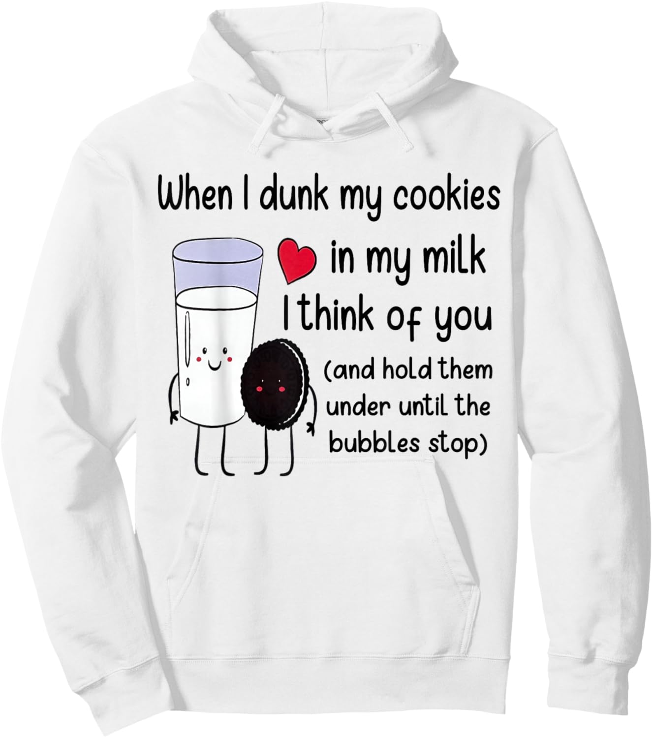 When I Dunk My Cookies in Milk I Think of You Funny Saying Hoodie - Hoodie | White