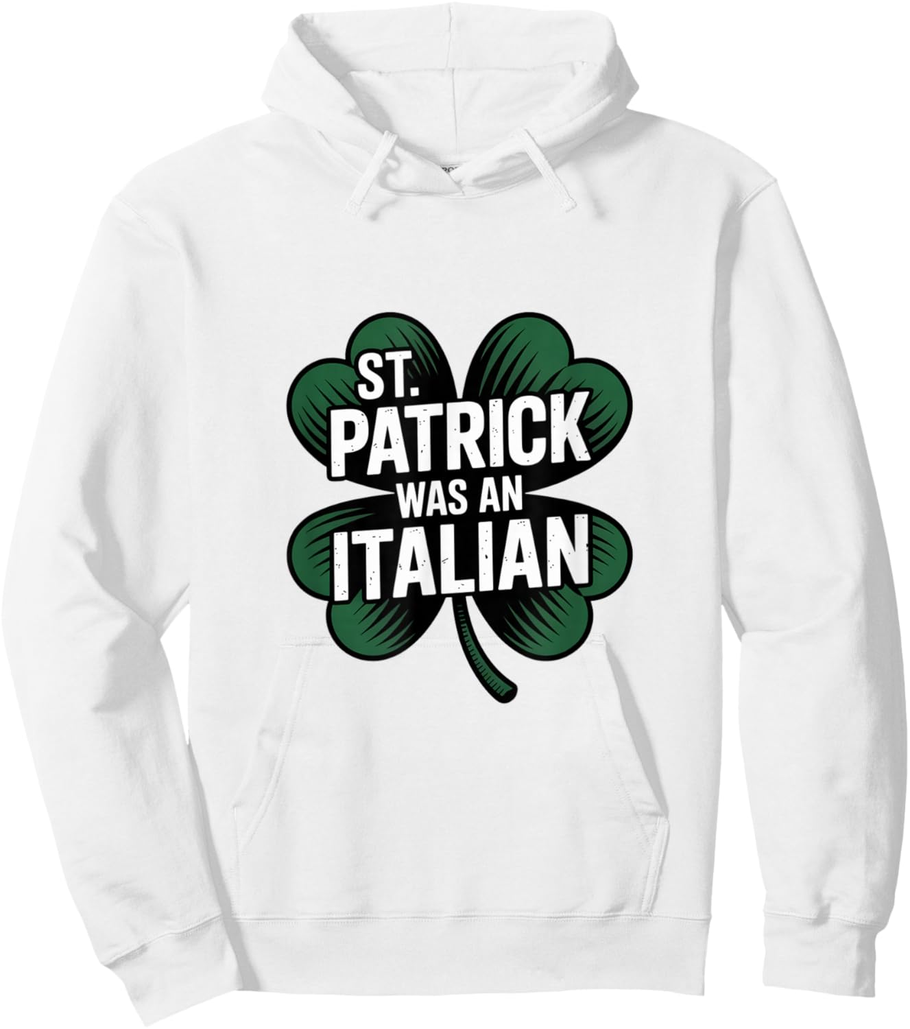 St Patrick was Italian Funny Humor History Hoodie - Hoodie | White