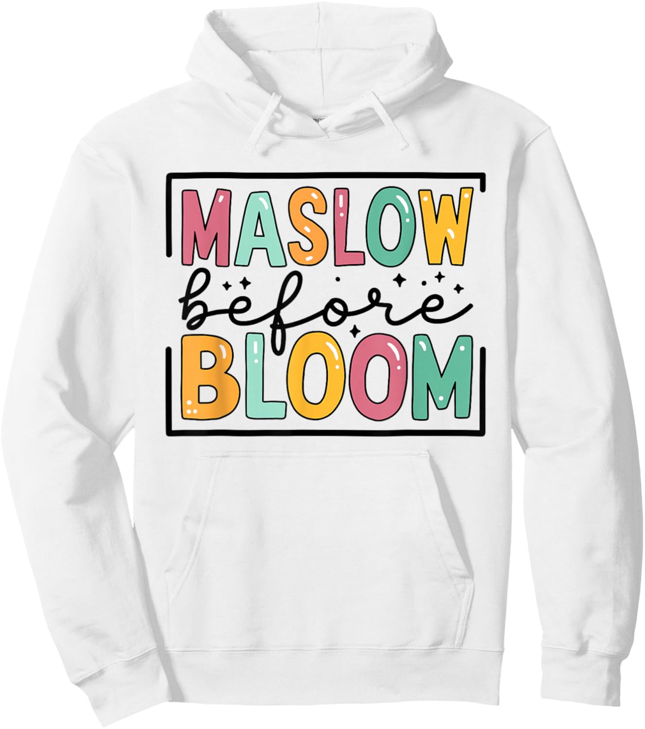 Psychologist Maslow Before Bloom Sped Teacher Classroom Hoodie - Hoodie | White