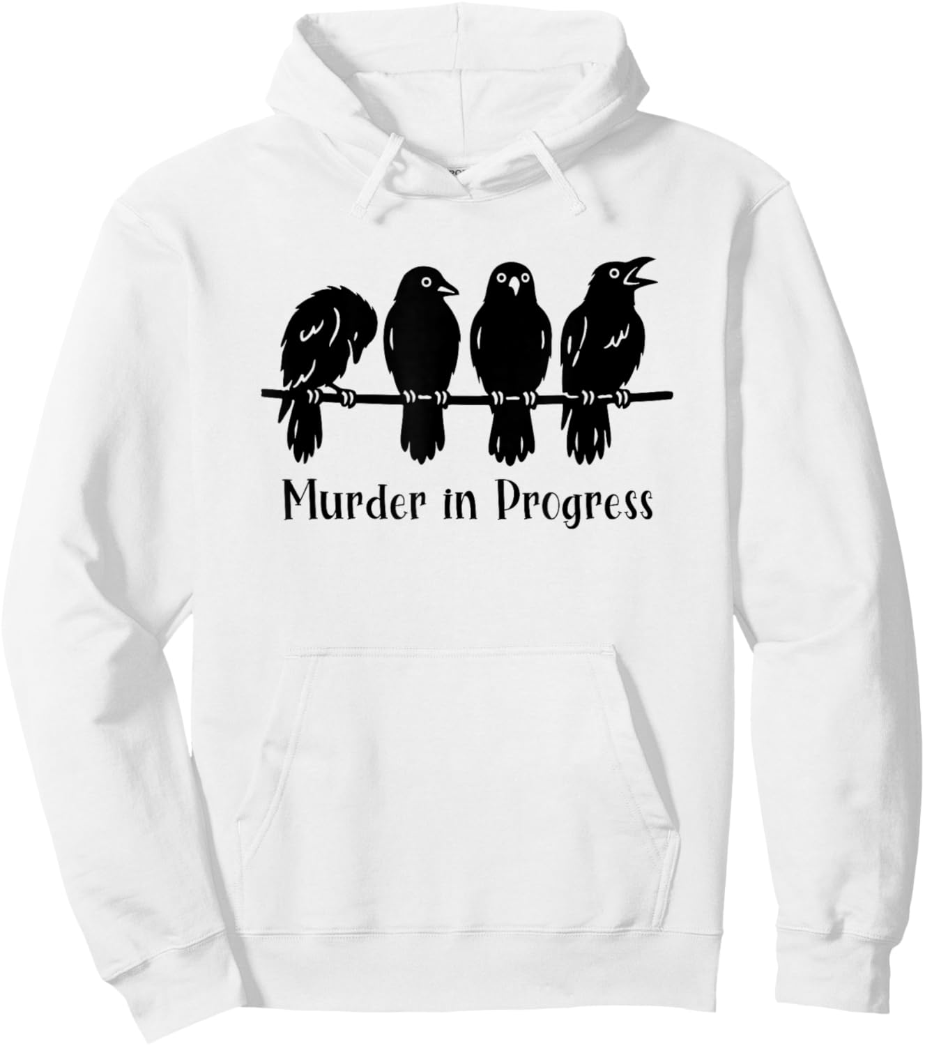 Crow Lover Gothic Raven Pun Murder in Progress Sarcastic Hoodie - Hoodie | White