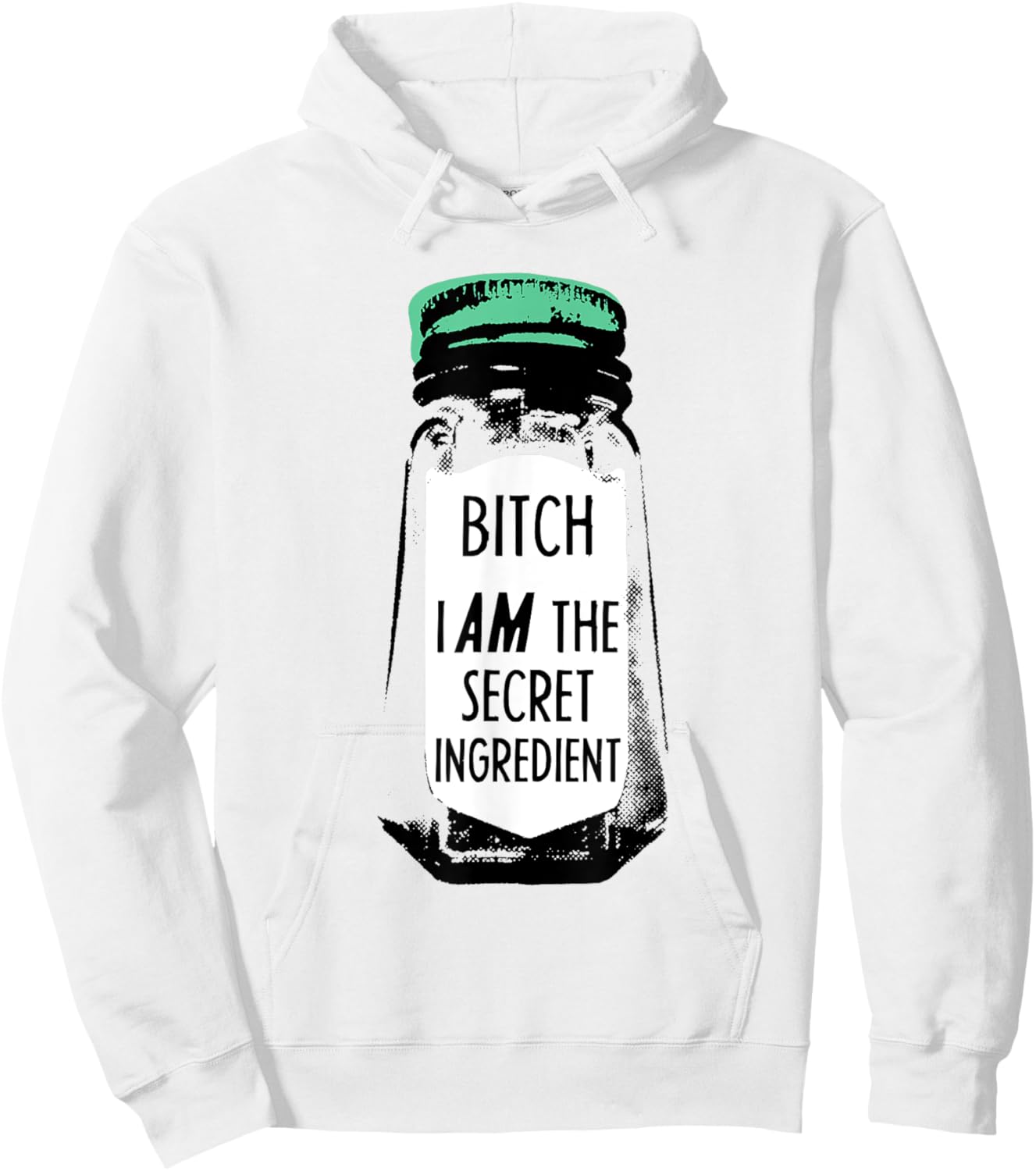 Bitch I Am The Secret Ingredient Funny Saying Hoodie - Hoodie | White