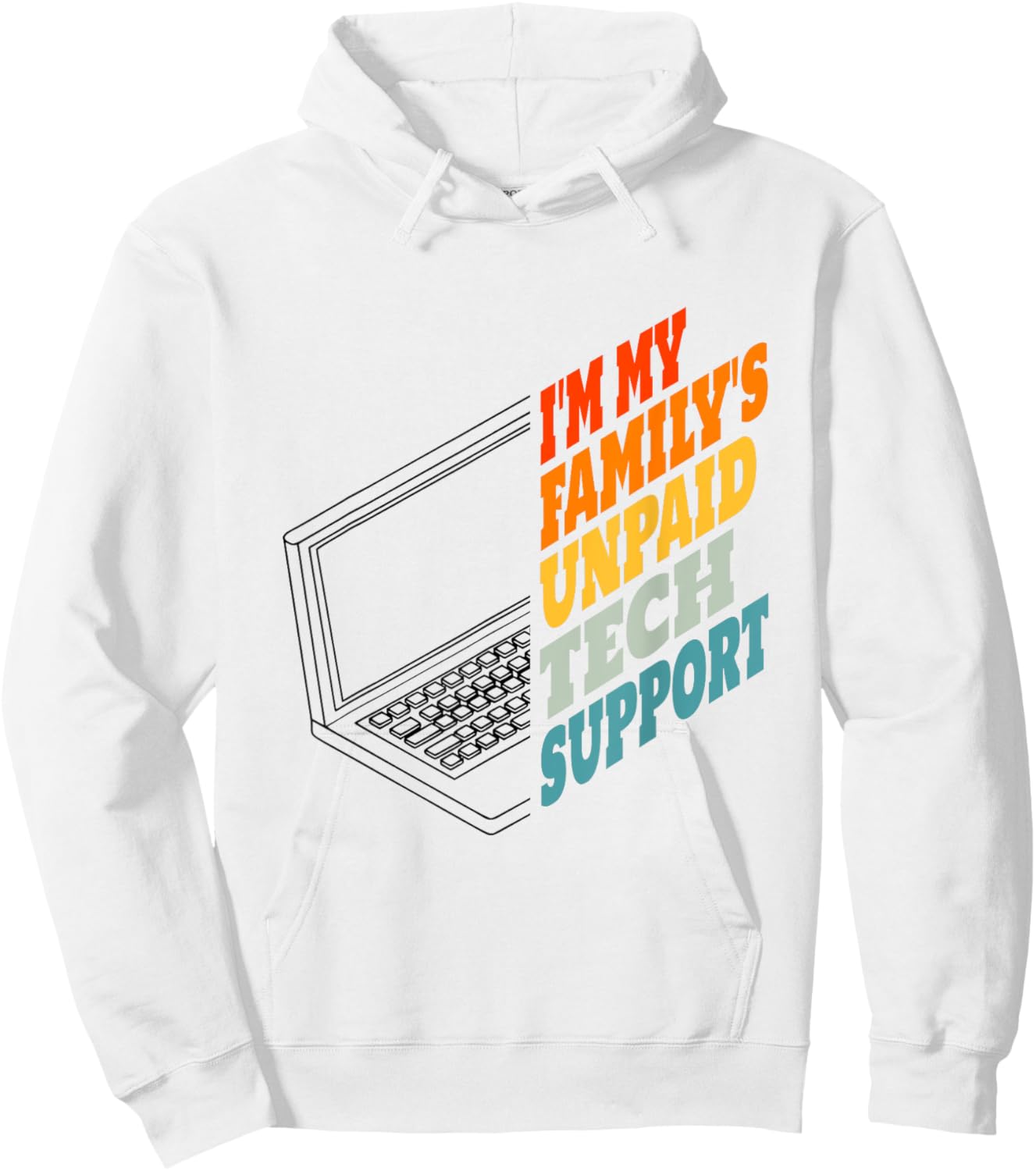 I'm My Family's Unpaid Tech Support Funny Tech Support Hoodie - Hoodie | White