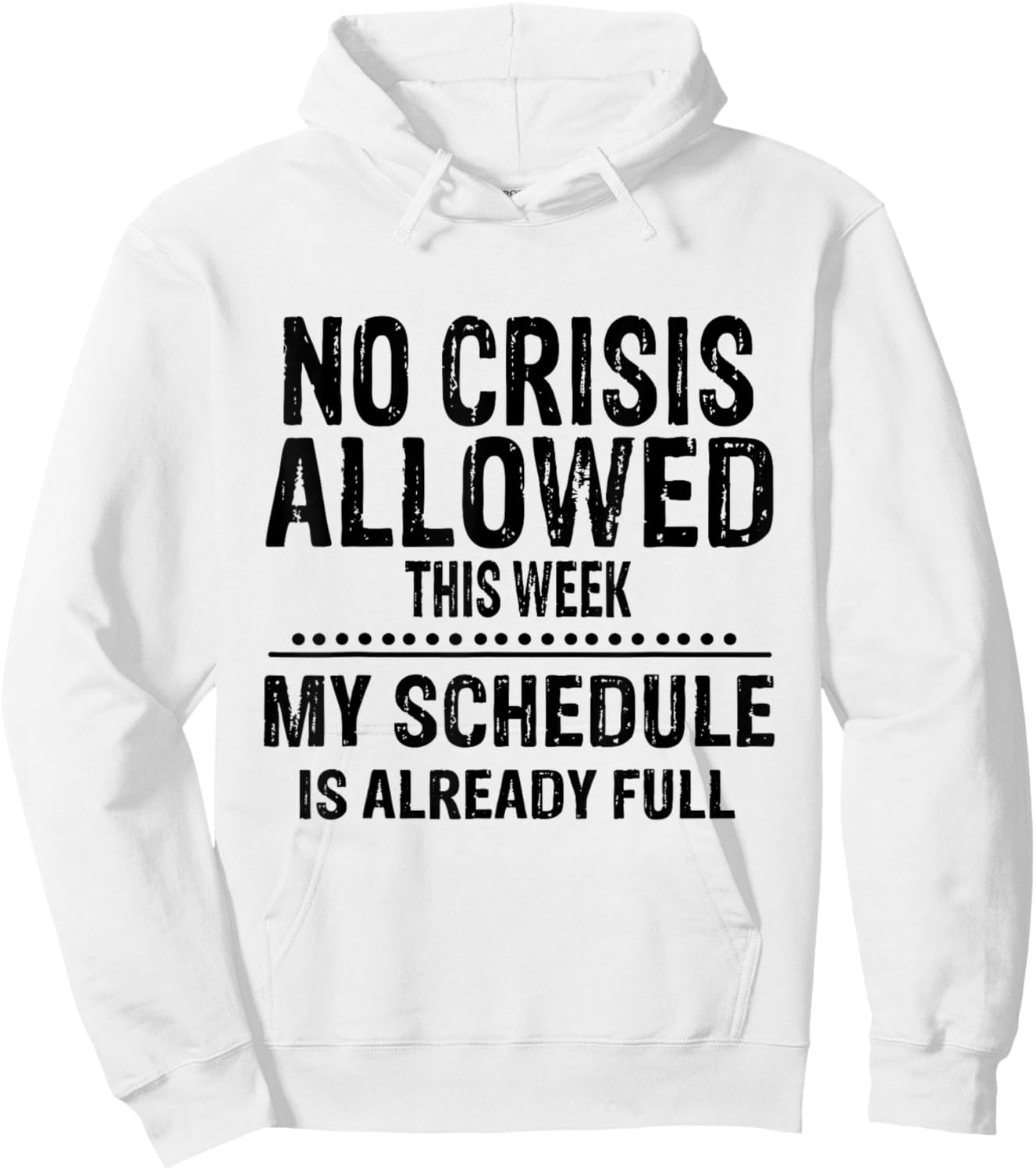 No Crisis Allowed This Week Men Women Funny Sarcastic Humour Hoodie - Hoodie | White