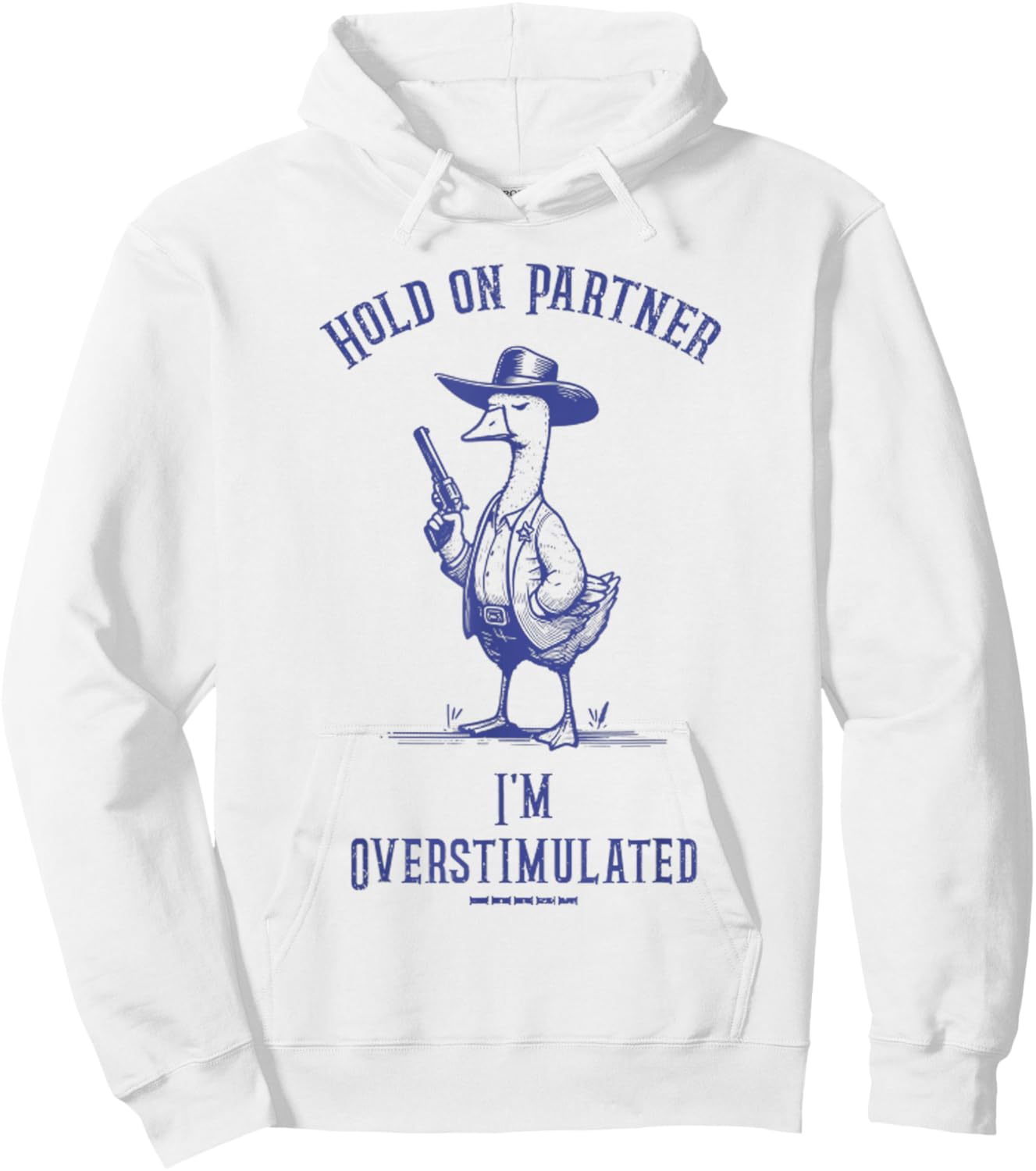 Hold On Partner I'm Overstimulated Funny Goose Cowboy Hoodie - Hoodie | White