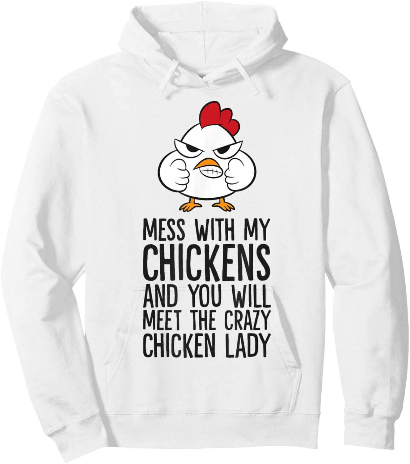 Mess With My Chickens You Will Meet The Crazy Chicken Lady Hoodie - Hoodie | White