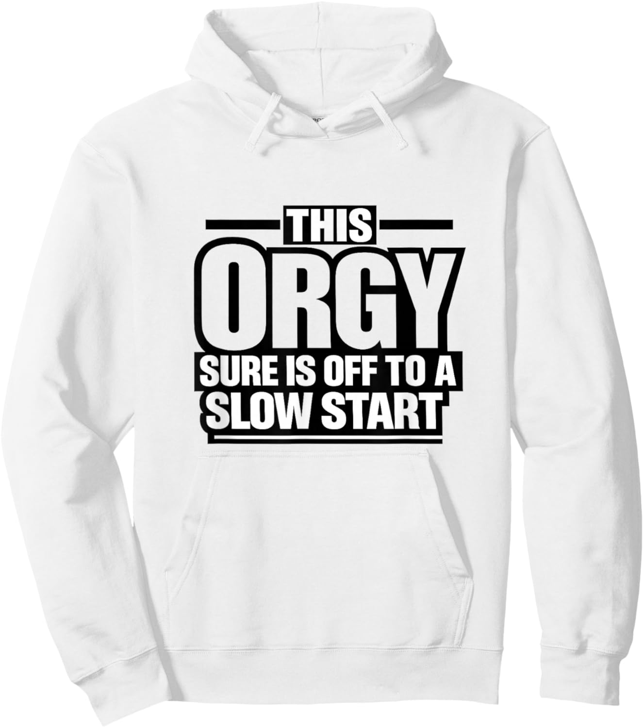 This Orgy Sure is Off to A Slow Start Quote Hoodie - Hoodie | White