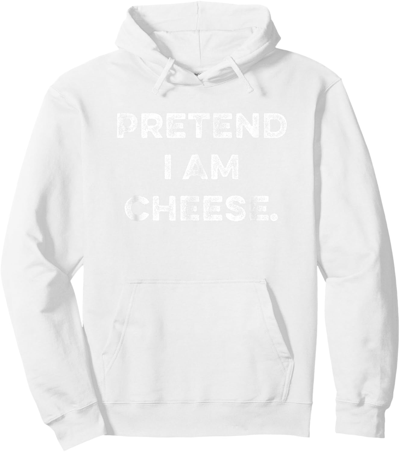 Pretend I Am Cheese Funny Sarcastic Last Minute Party Outfit Hoodie - Hoodie | White