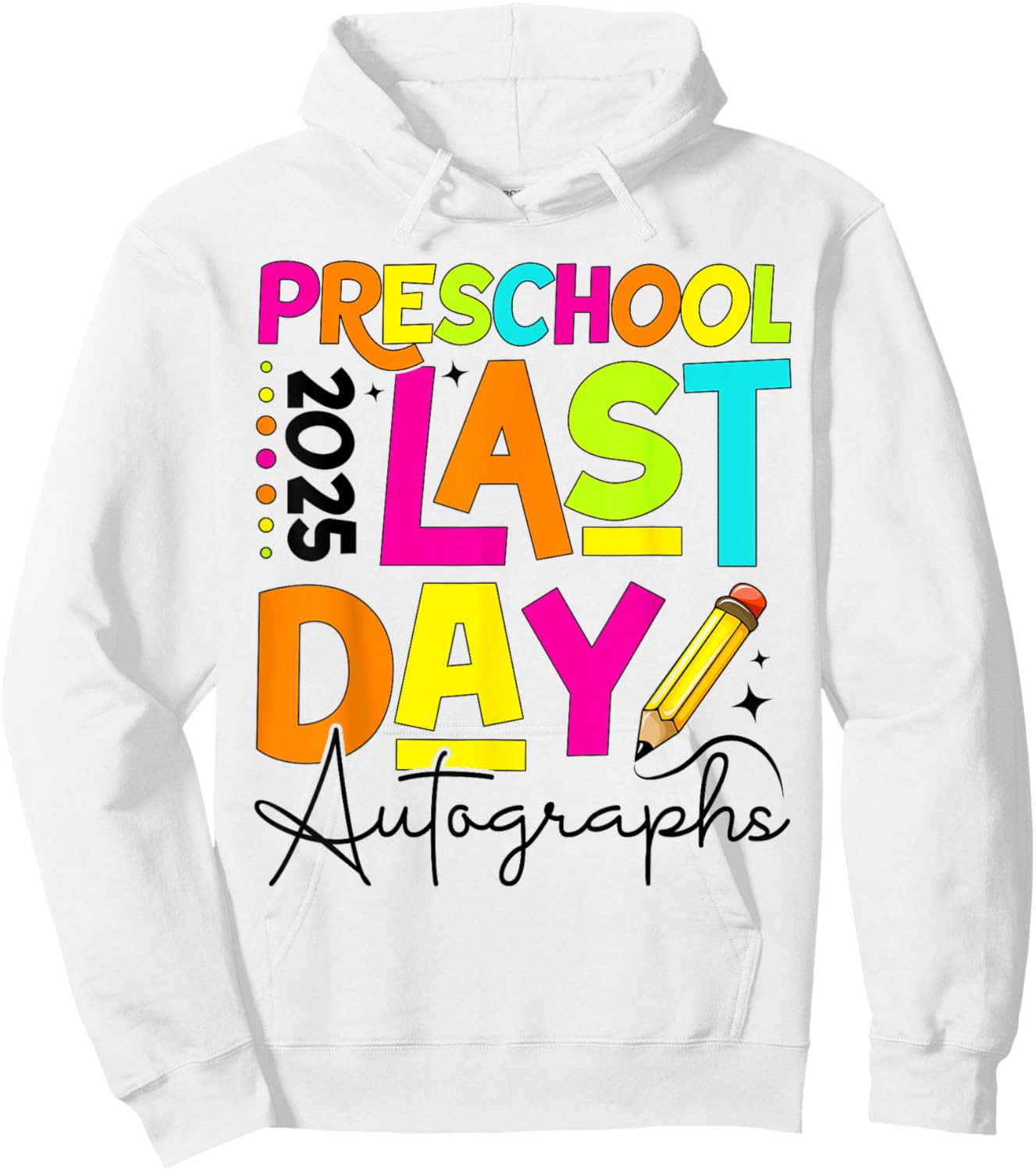 2025 Last Day of School Autograph Preschool Graduation Party Hoodie - Hoodie | White