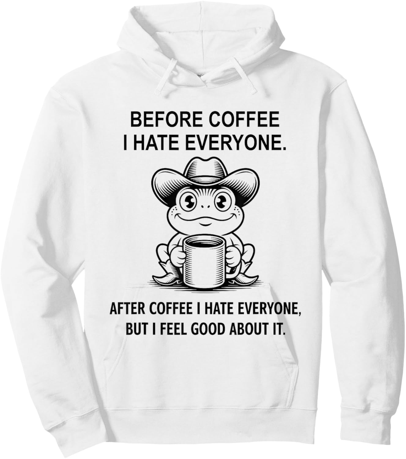 Frog, Before Coffee I Hate Everyone, Funny, Jokes, Sarcastic Hoodie - Hoodie | White