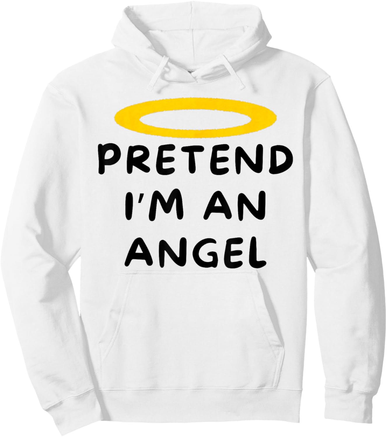 Pretend I'm An Angel Easy Halloween Costume Funny Hoodie - Hoodie | White