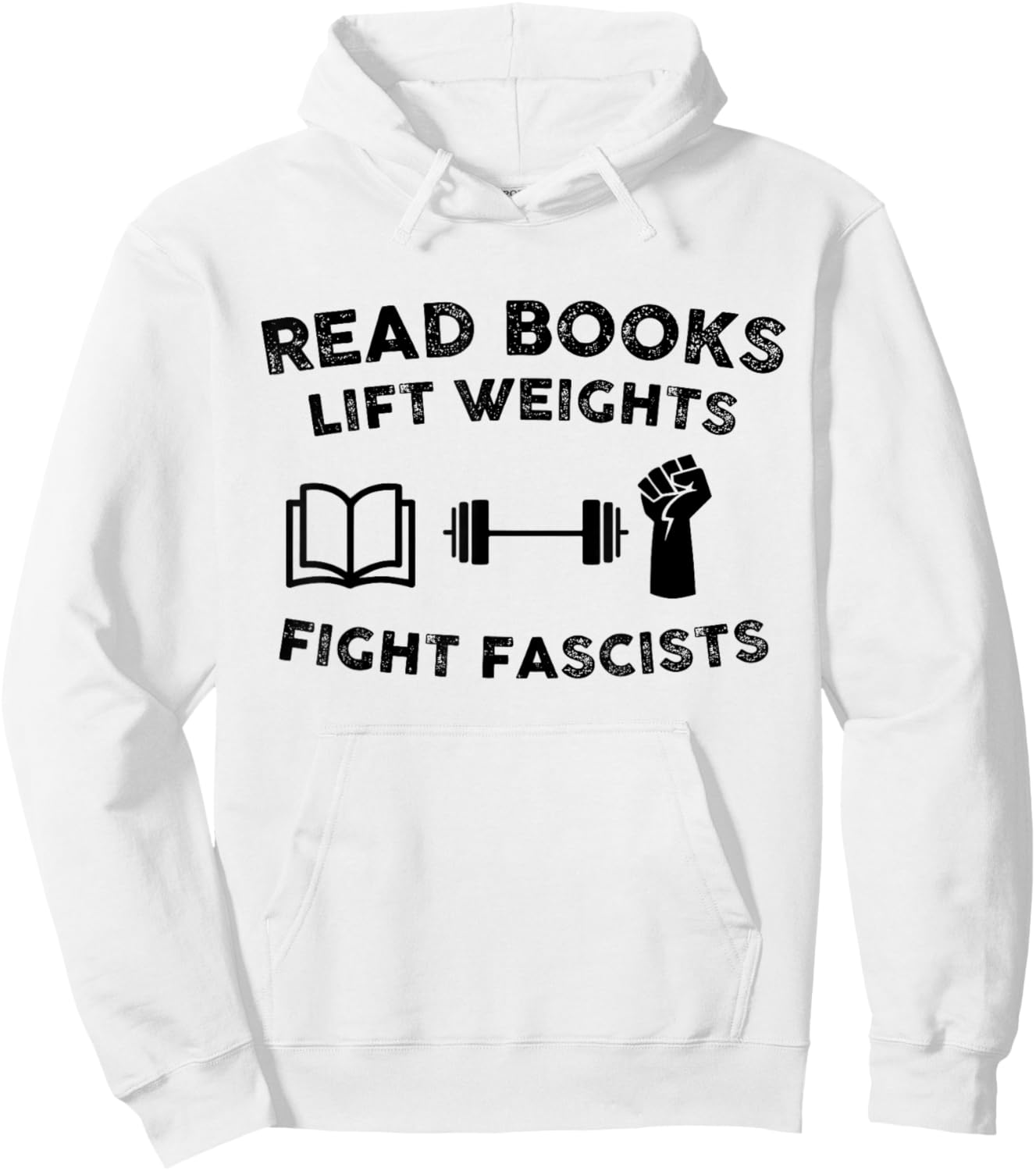 Read Books Lift Weights Fight Fascists Men Women Humorous Hoodie - Hoodie | White