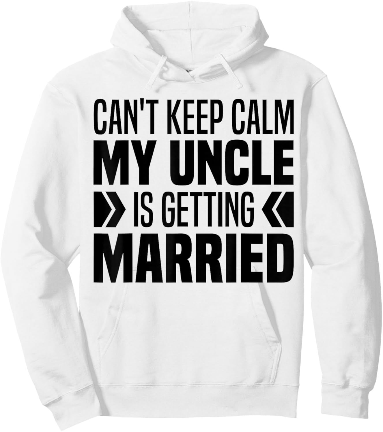 I Can't Keep Calm My Uncle Is Getting Married Funny Hoodie - Hoodie | White