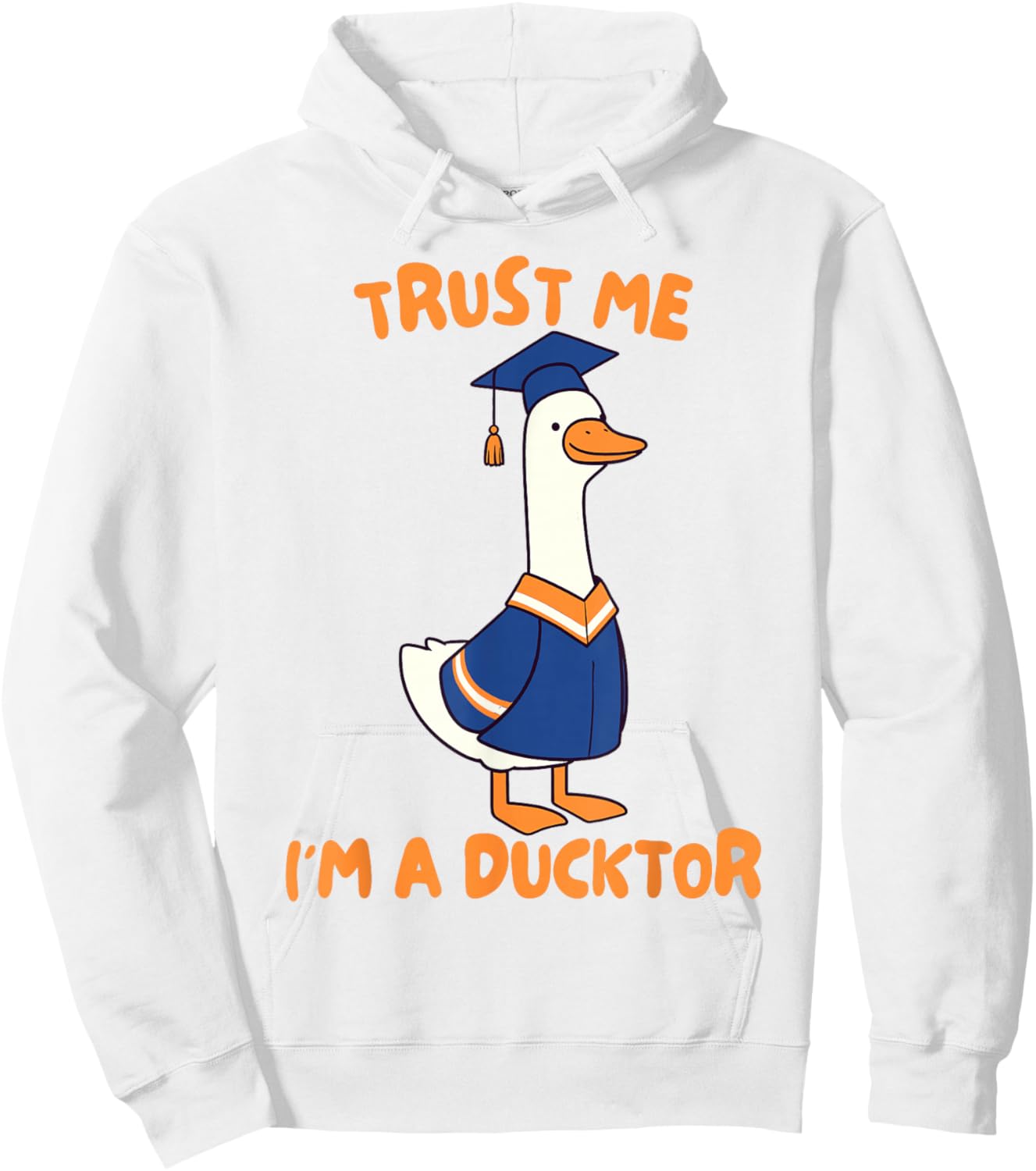 PhD Graduation Finally Done Silly Goose Trust I'm A Ducktor Hoodie - Hoodie | White