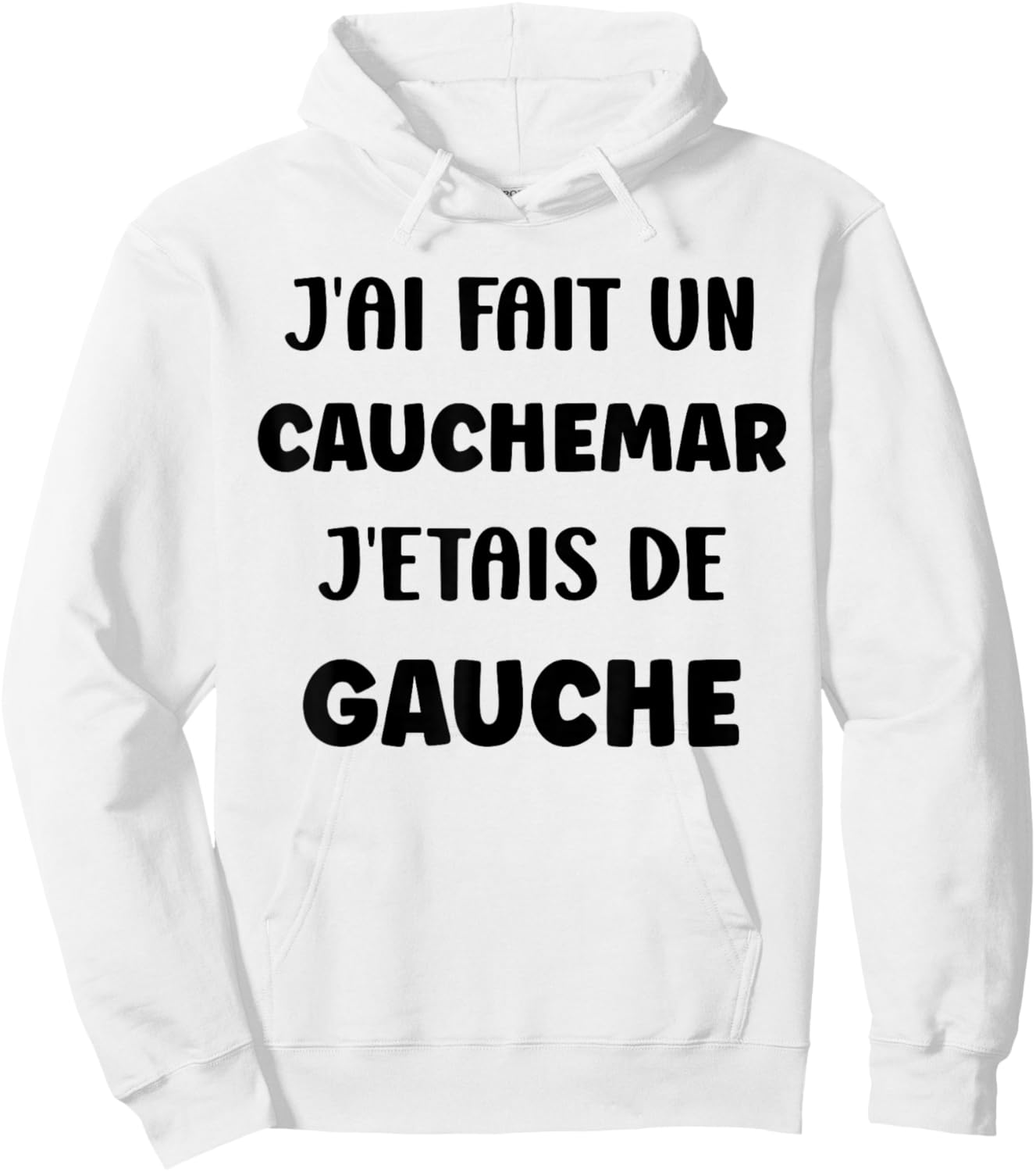 Humour France J'AI fait Un Caumarar J'étais De Gauche Hoodie - Hoodie | White