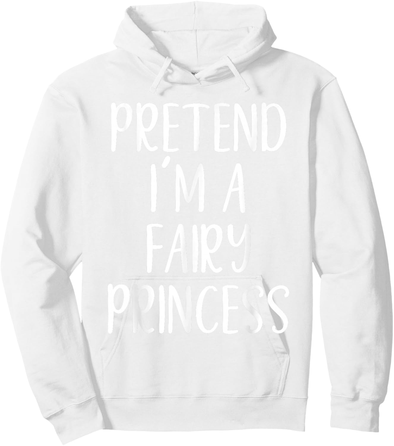 Pretend I'm A Fairy Princess Costume Halloween Easy Adult Hoodie - Hoodie | White
