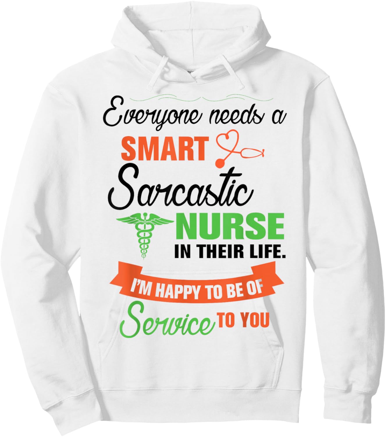 Everyone Needs A Smart Sarcastic Nurse In Their Life Hoodie - Hoodie | White