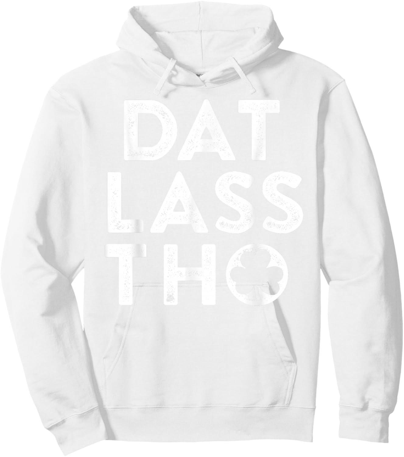 Dat Lass THO Funny Irish St Patricks Day Green Clover Hoodie - Hoodie | White