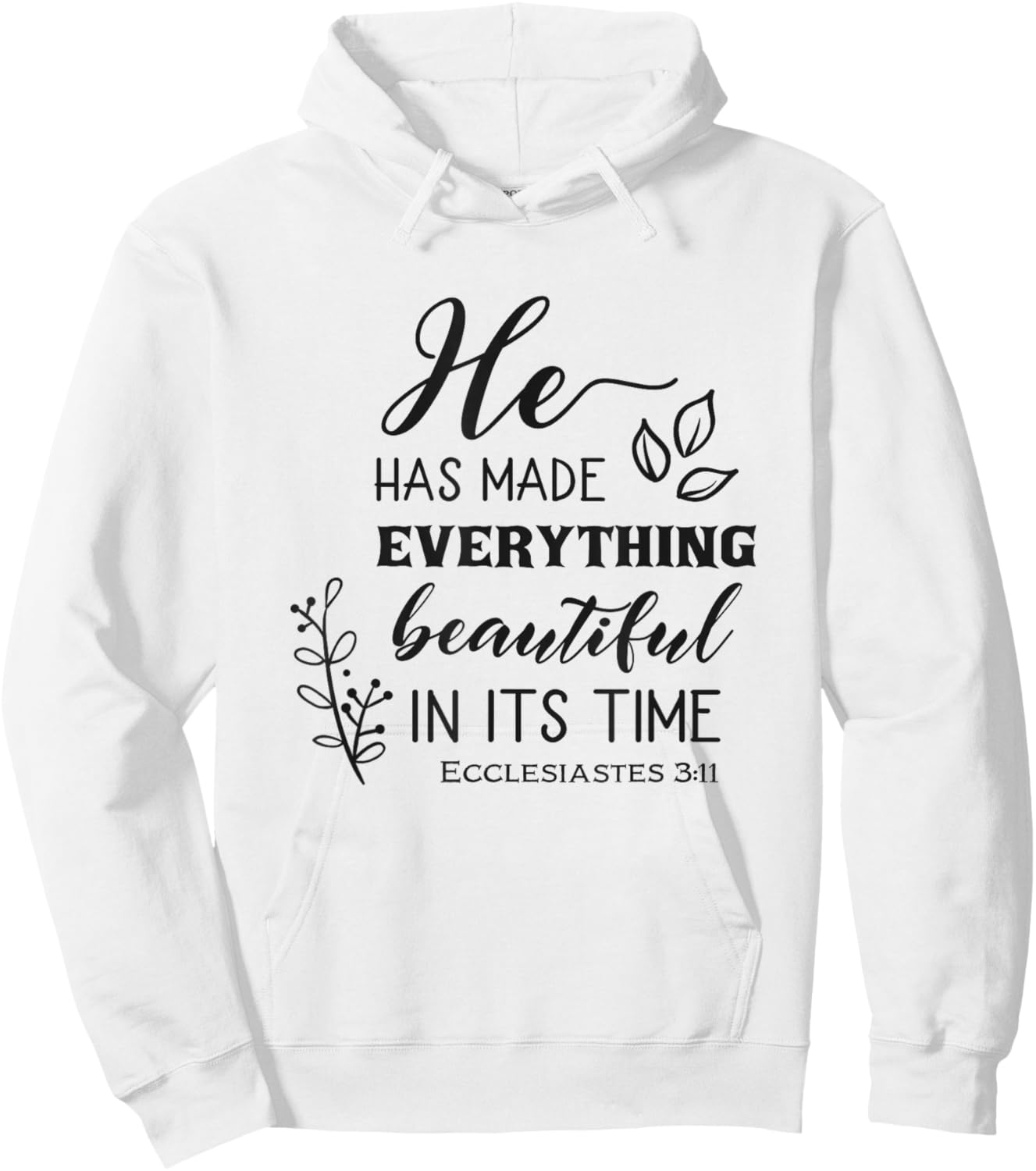 He Has Made Everything Beautiful In Its Time Bible Quote Hoodie - Hoodie | White