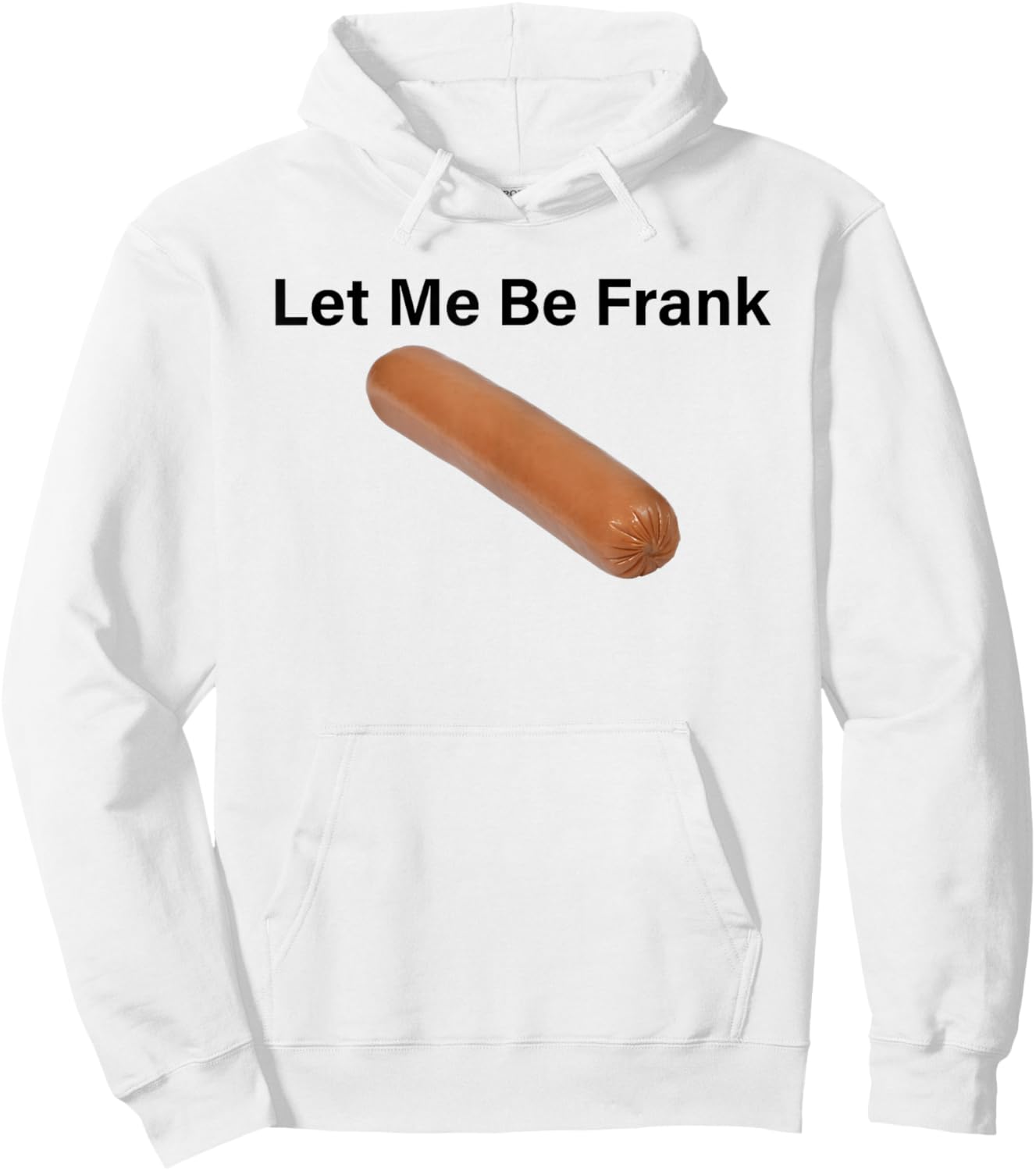 Let Me Be Frank Sausage Hoodie - Hoodie | White
