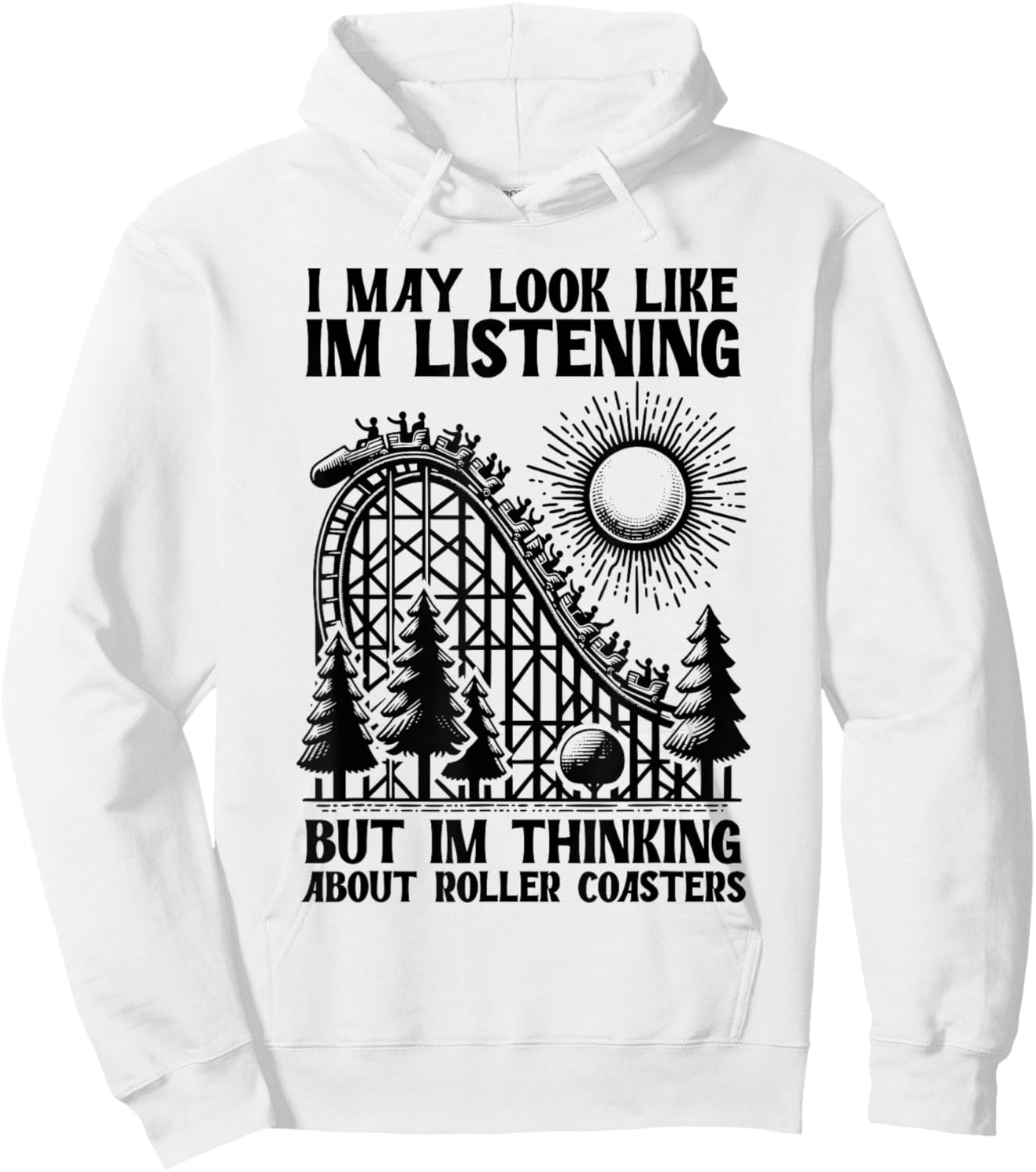 I'm Thinking About Roller Coasters Funny Hoodie - Hoodie | White