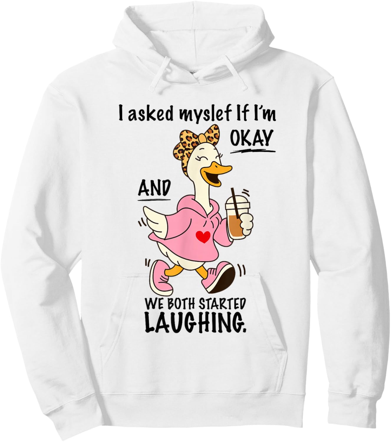 I Asked Myself If I'm Ok and We Both Started Laughing Goose Hoodie - Hoodie | White