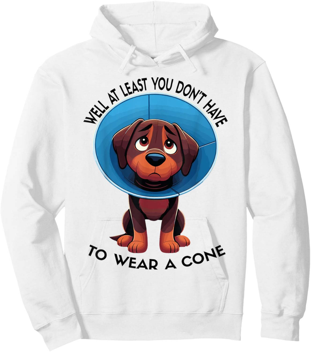 Funny Well At Least You Don't Have To Wear A Cone Hoodie - Hoodie | White