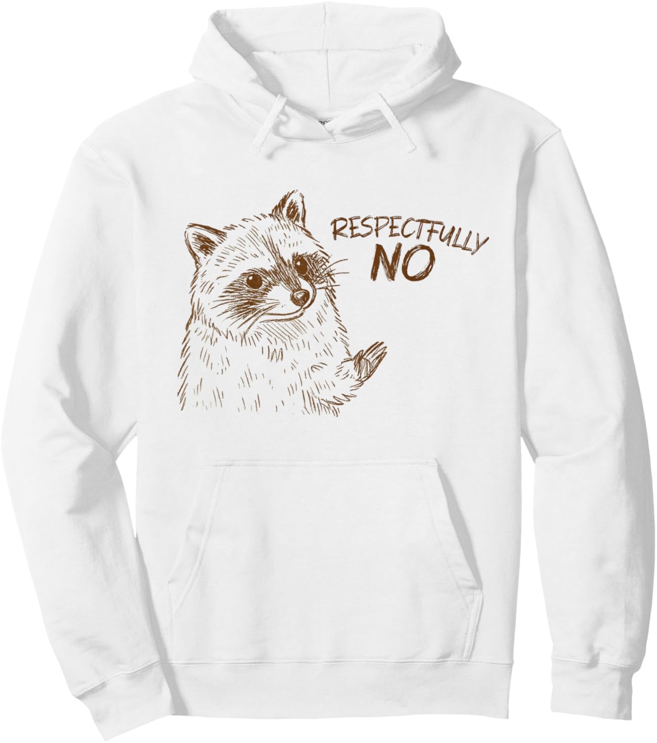 Raccoon Funny Respectfully No Sarcastic Positive Rejection Hoodie - Hoodie | White