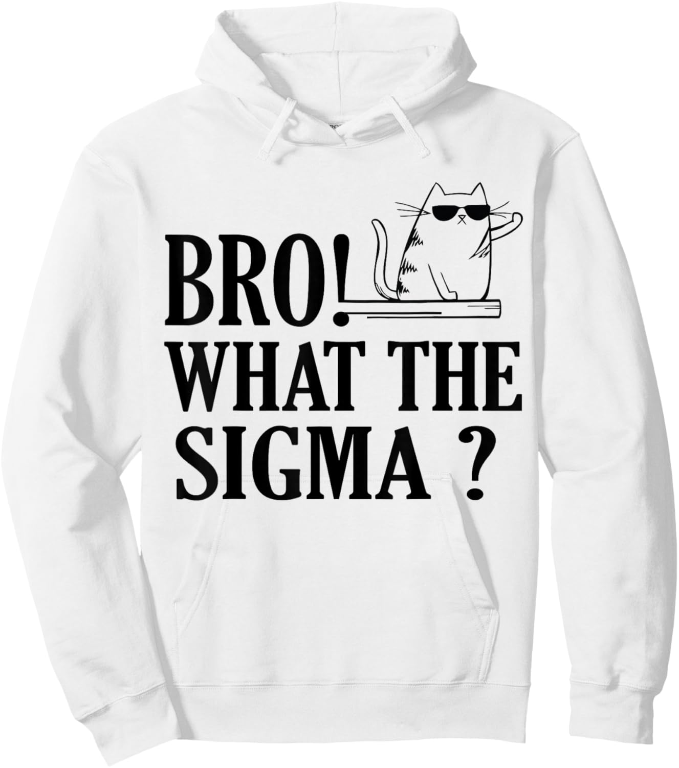 Bro What The Sigma Funny Kids Teens Youth Meme Saying Quote Hoodie - Hoodie | White