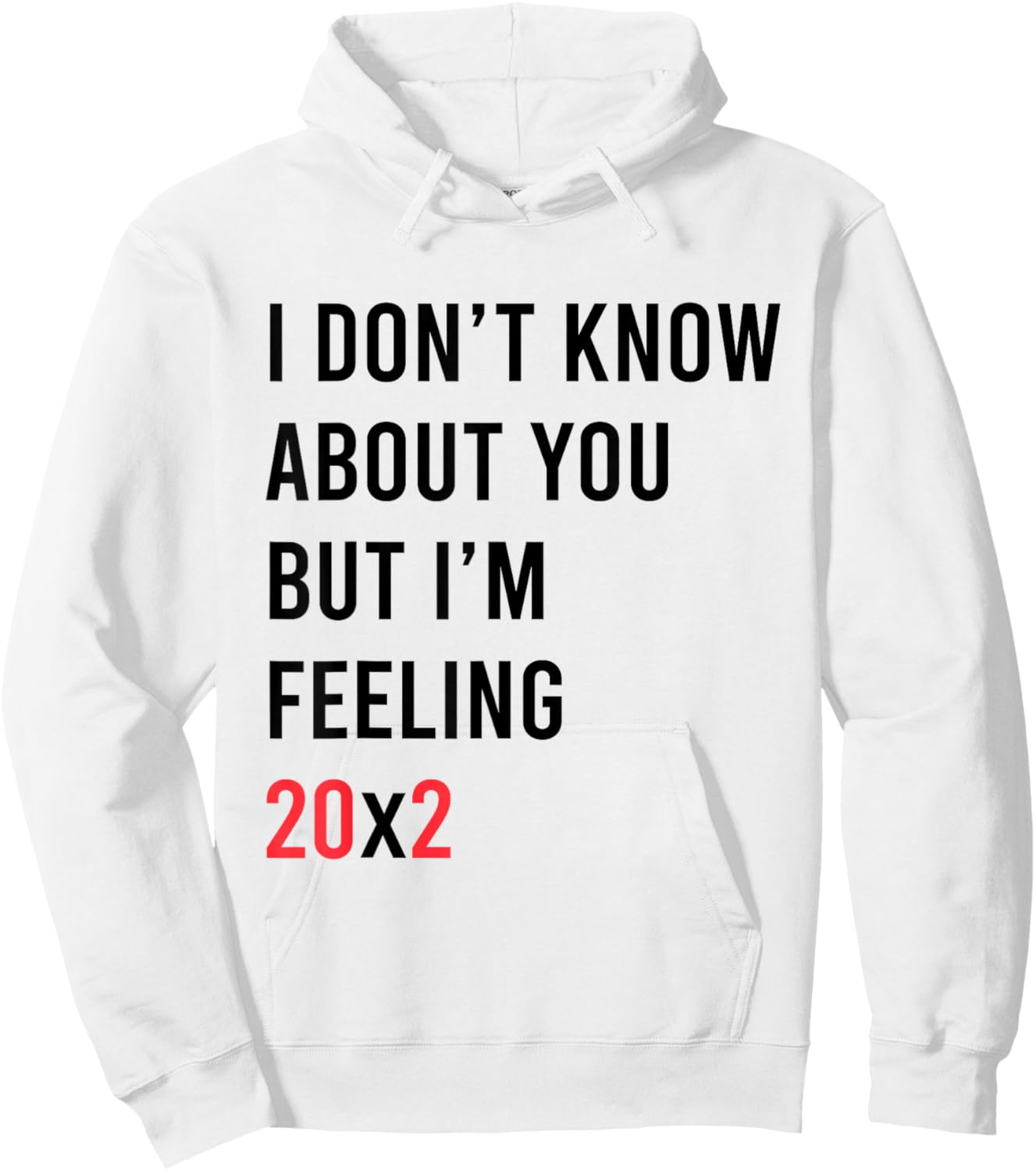 I Don't Know About You But I'm Feeling 20x2 40th Birthday Hoodie - Hoodie | White