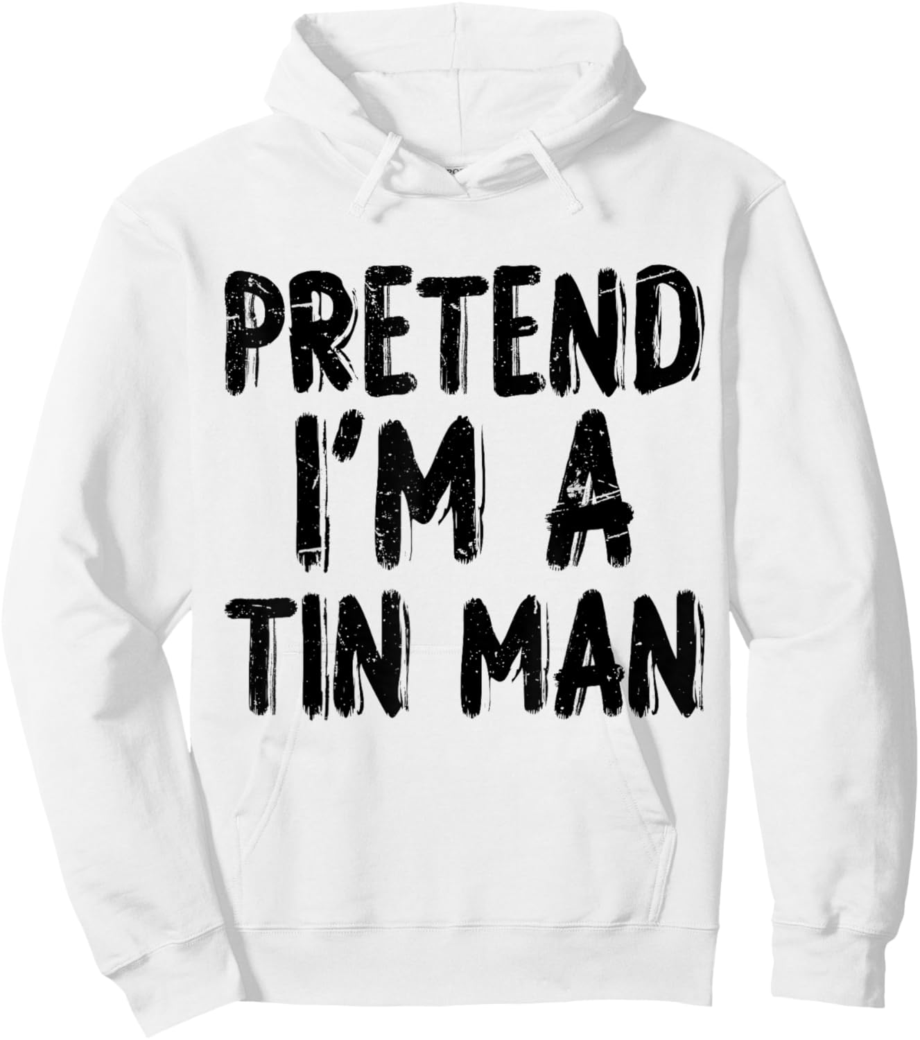 Pretend I'm A Tin Man Halloween Last Minute Costume Party Hoodie - Hoodie | White