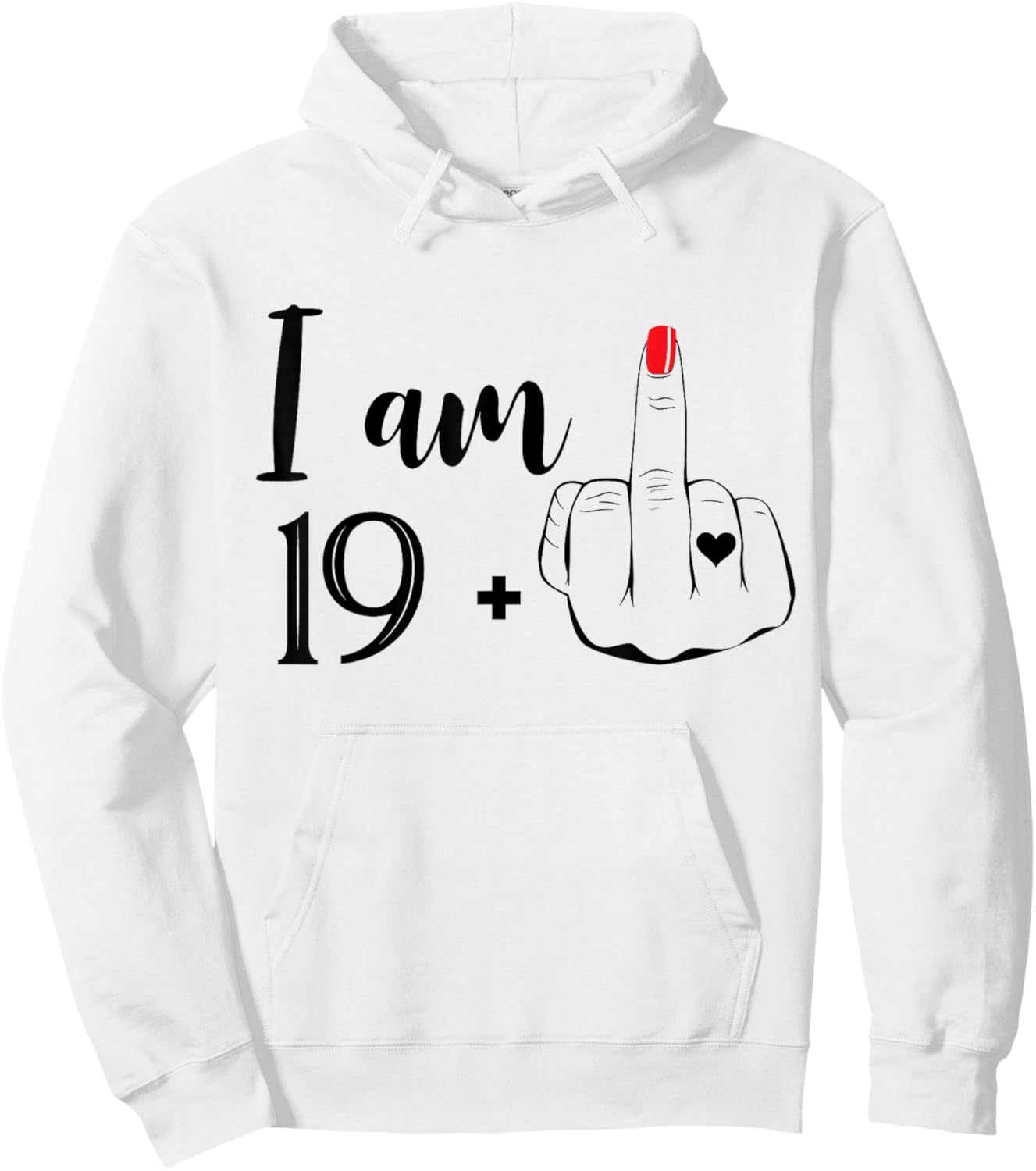 I Am 19 Plus 1 Middle Finger Funny 20th Birthday Women Hoodie - Hoodie | White
