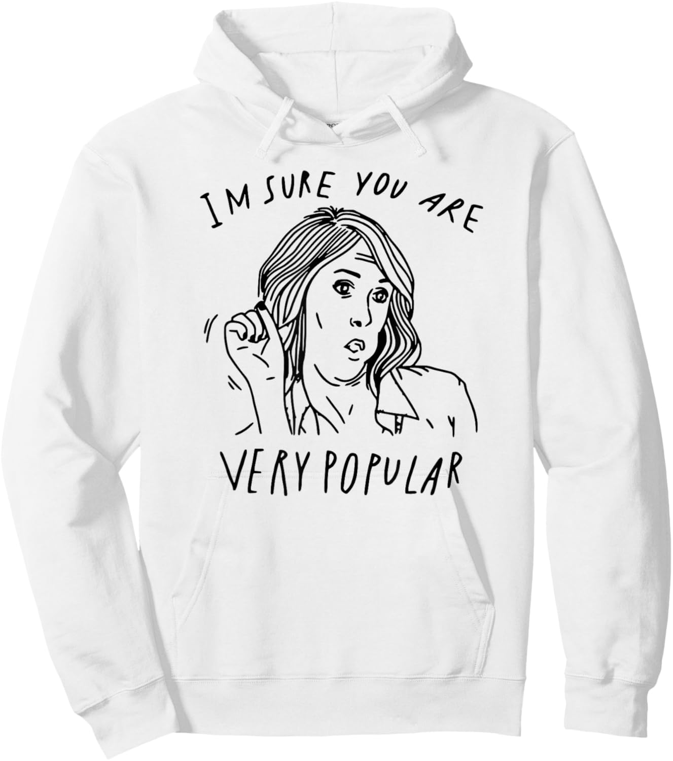 I'm Sure You are Very Popular Hoodie - Hoodie | White