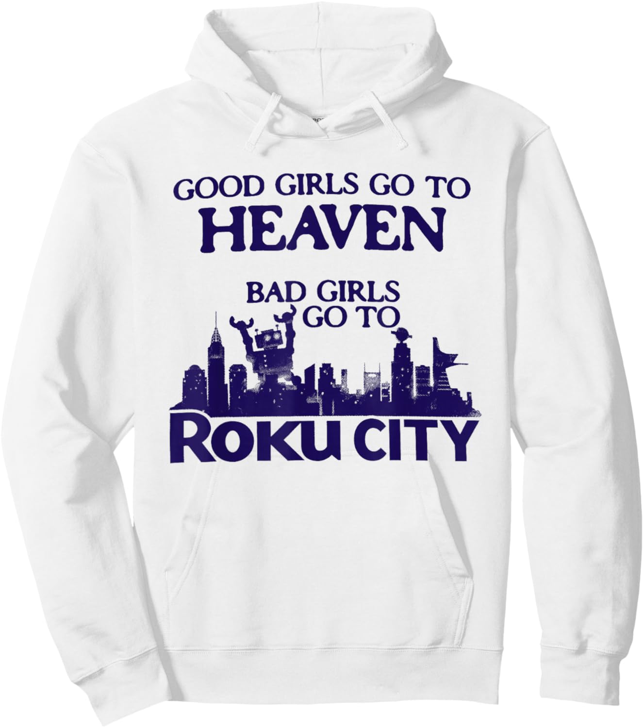 Good Girls Go to Heaven Bad Girls Go to Roku City Hoodie - Hoodie | White