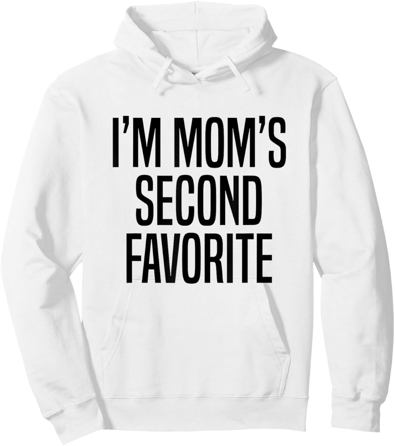 I’m Mom’s Second Favorite Hoodie - Hoodie | White