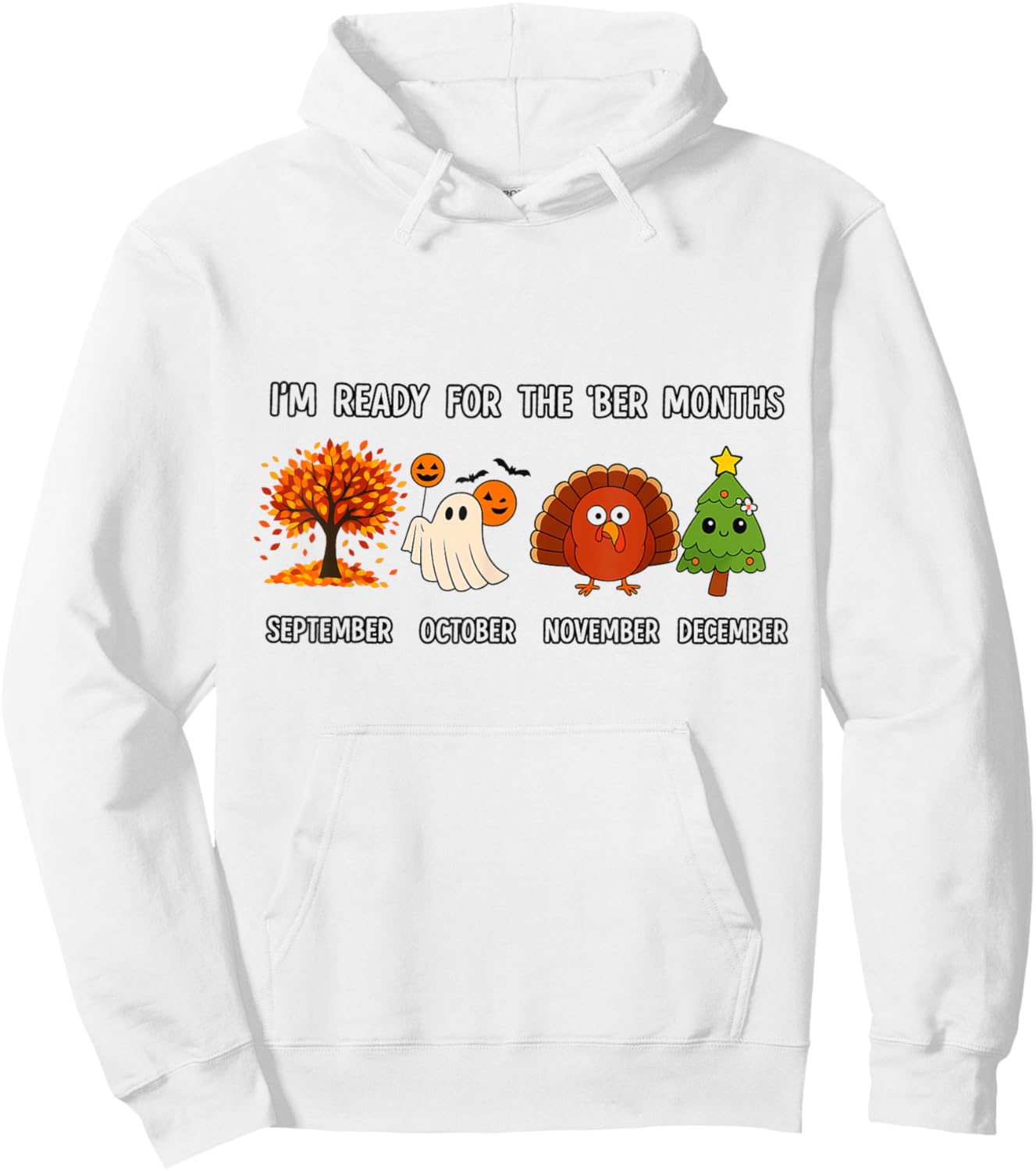 I'm Ready for The BER Months Funny Fall Halloween Xmas Hoodie - Hoodie | White